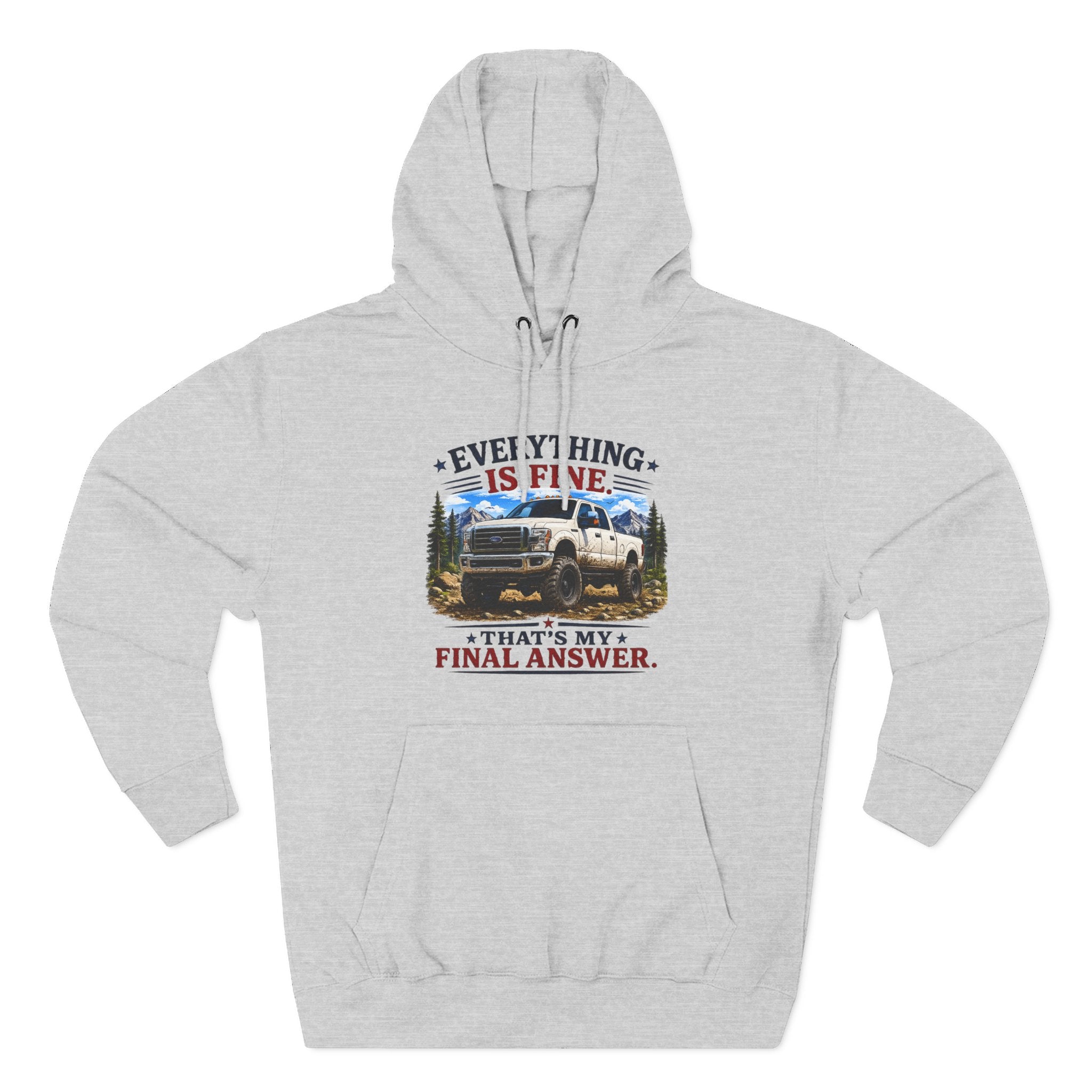 Everything Is Fine That's My Final Answer Truck Three-Panel Fleece Hoodie