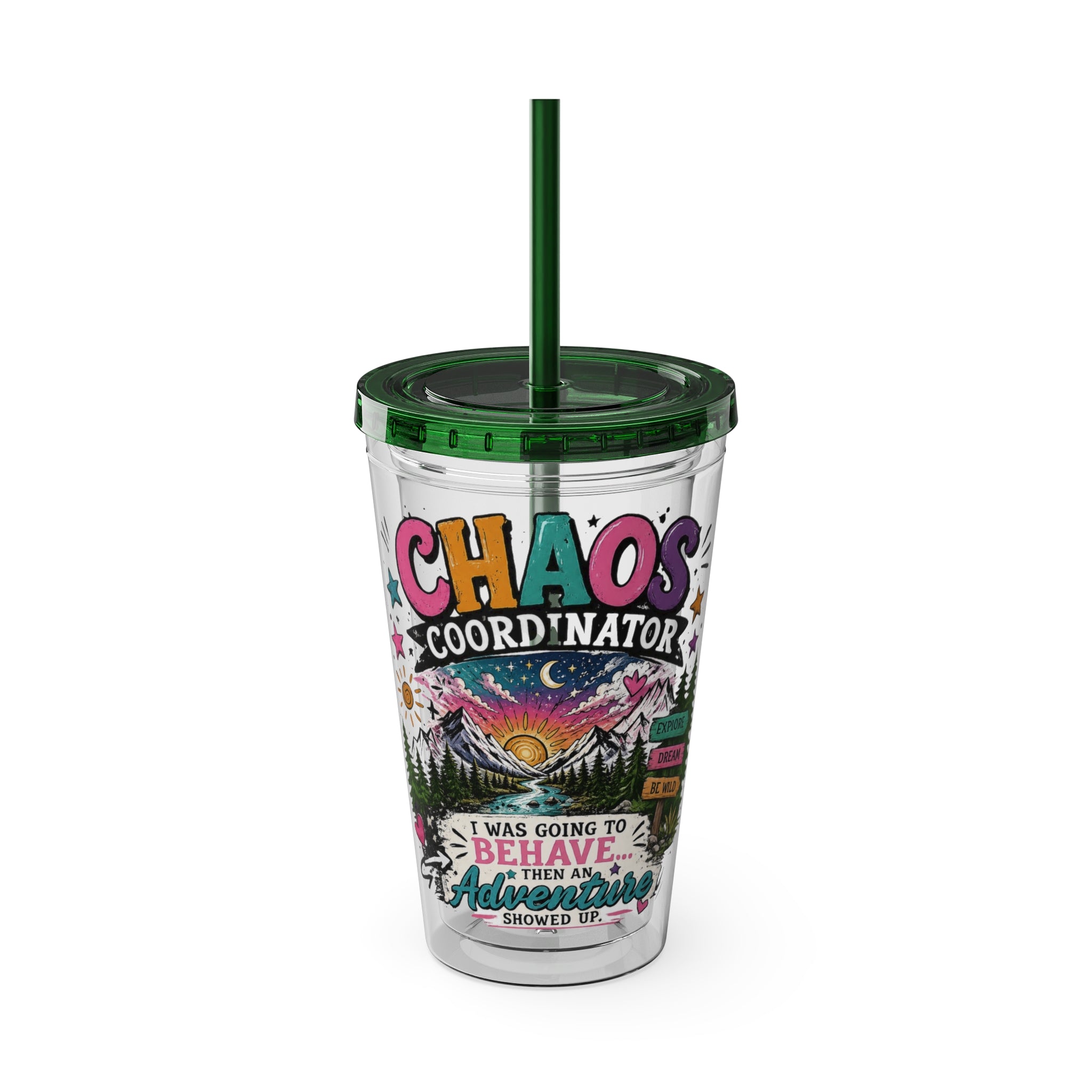 Chaos Coordinator 16oz Tumbler with Straw — I Was Going to Behave Then the Adventure Showed Up