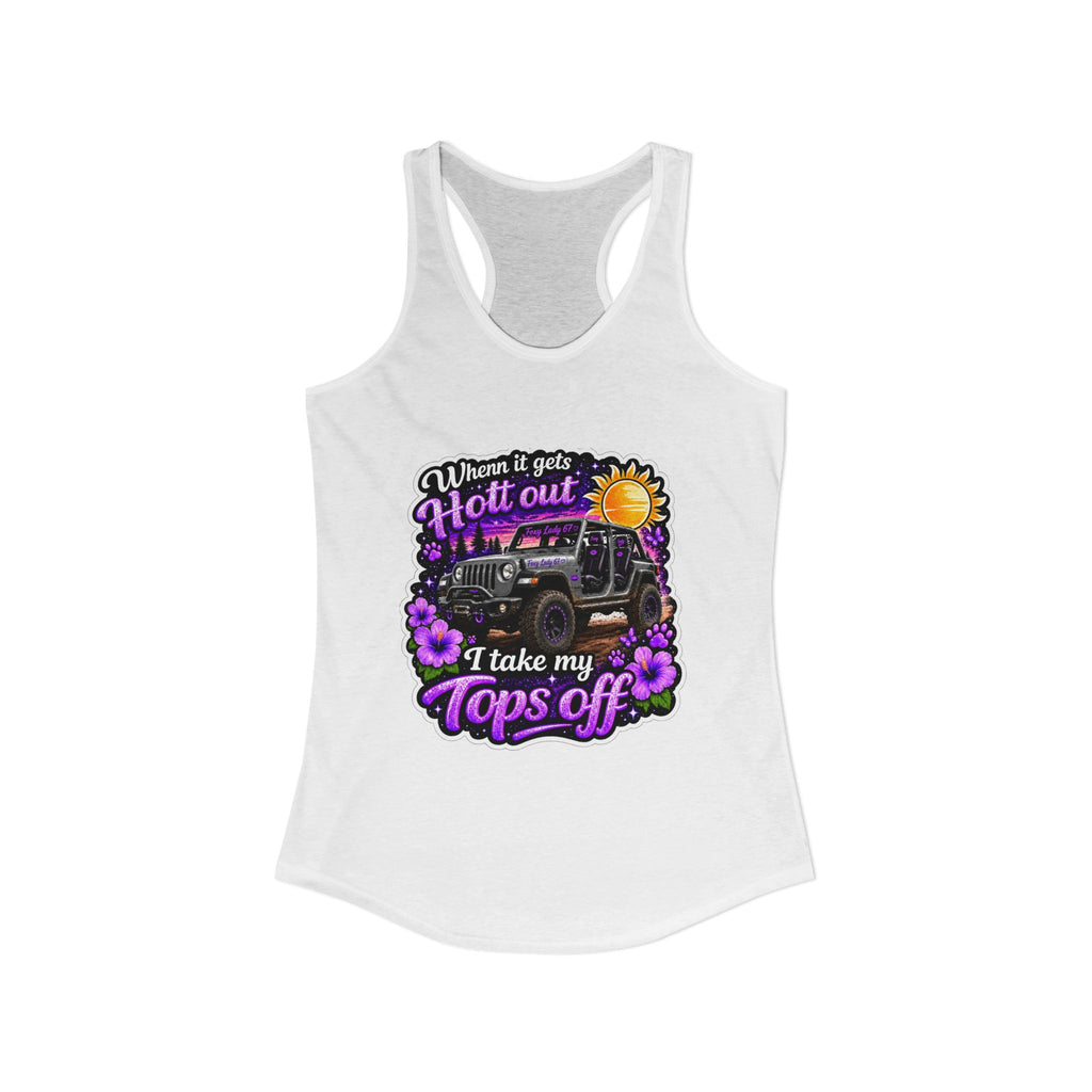 When It Gets Hot Out I Take My Tops Off - Jeep - Women's Ideal Racerback Tank