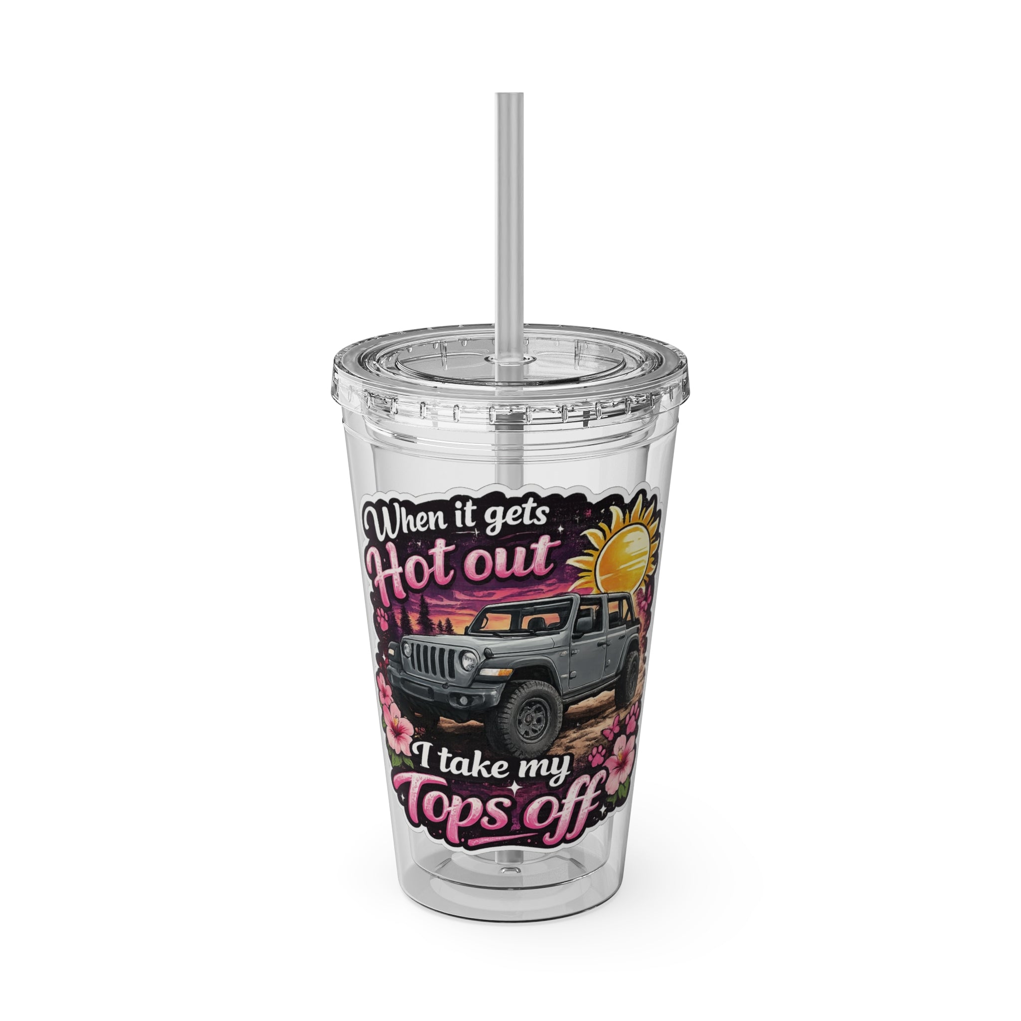 When It Gets Hot Out, I Take My Tops Off - Sunsplash Tumbler with Straw, 16oz