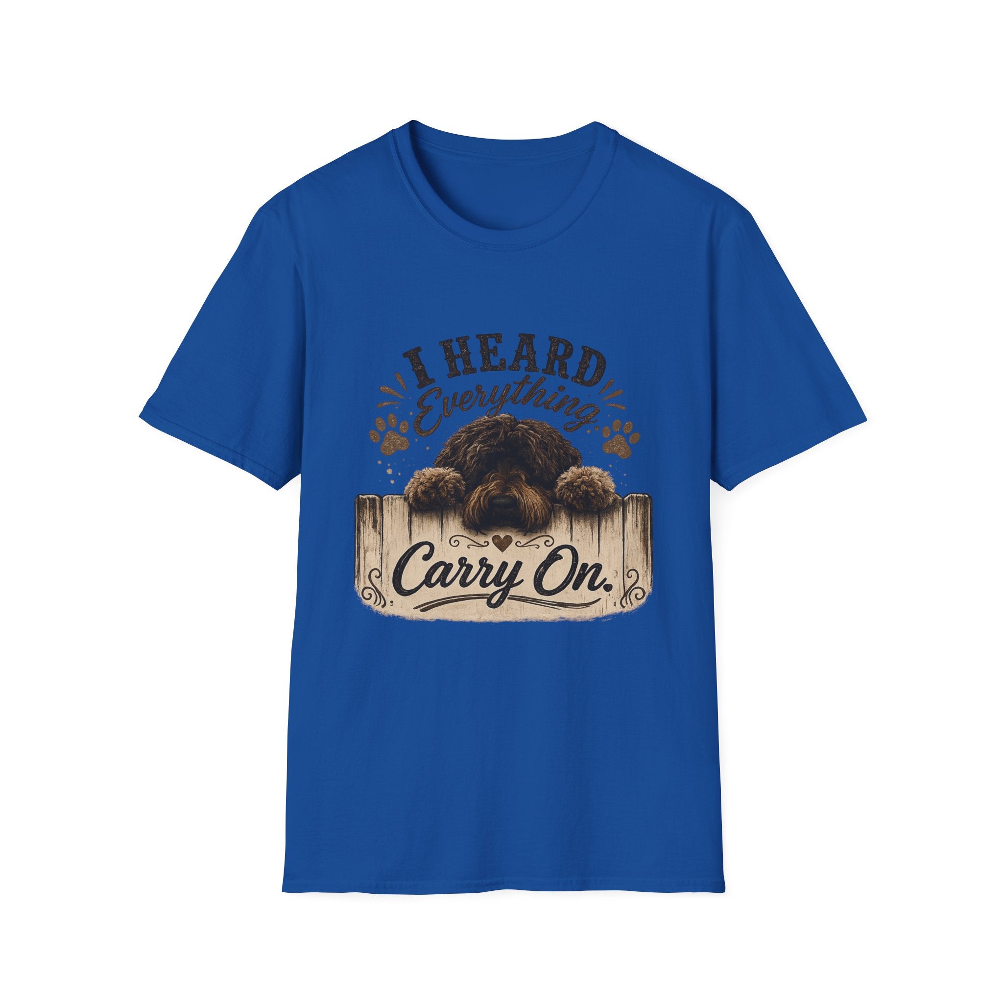 'I Heard Everything Carry On' - Unisex Softstyle T-Shirt