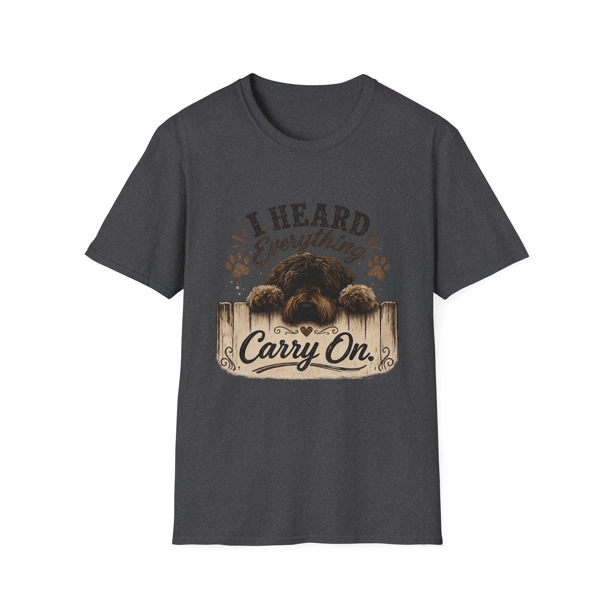 'I Heard Everything Carry On' - Unisex Softstyle T-Shirt