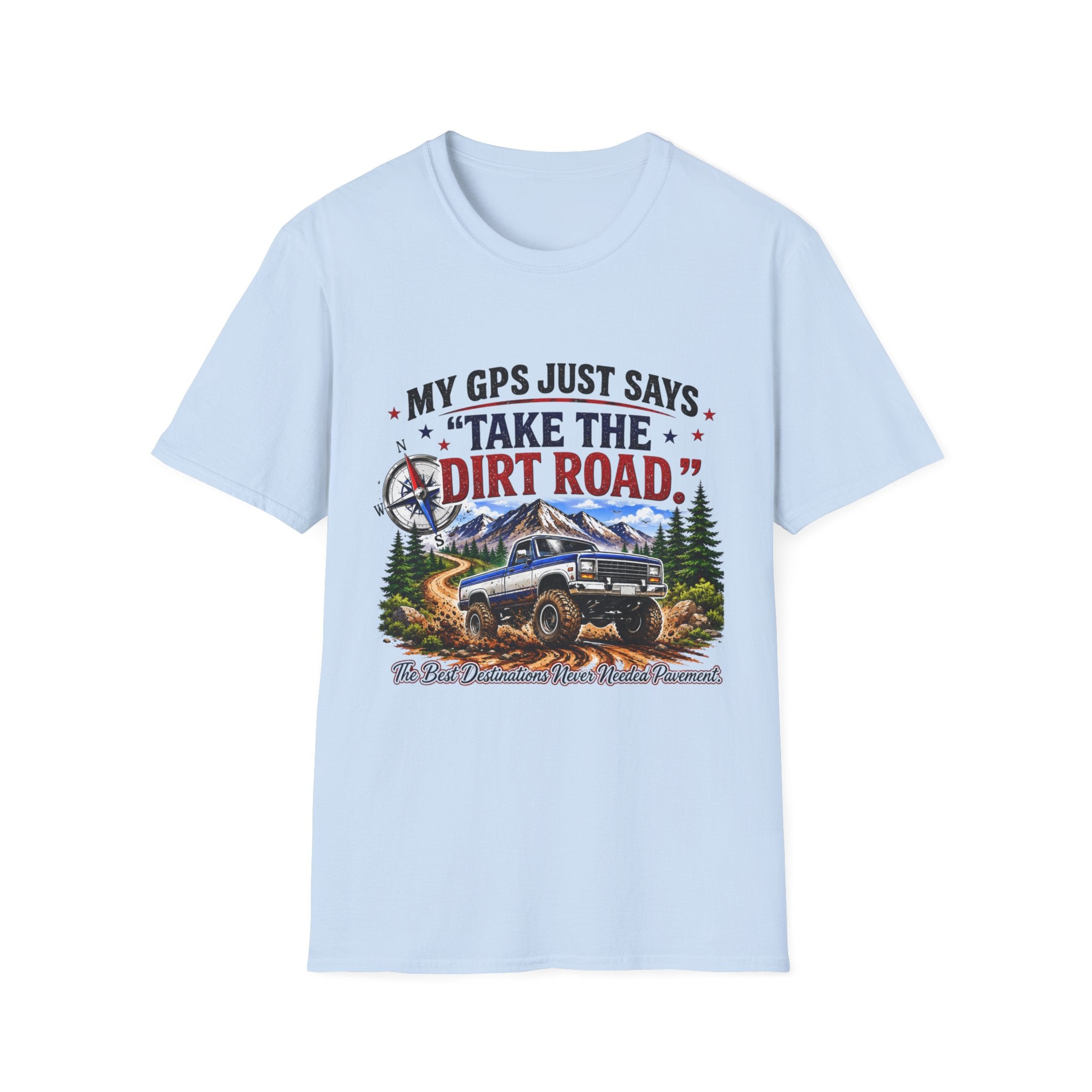 This GPS Just Says Take the Dirt Road Truck Unisex Softstyle T-Shirt