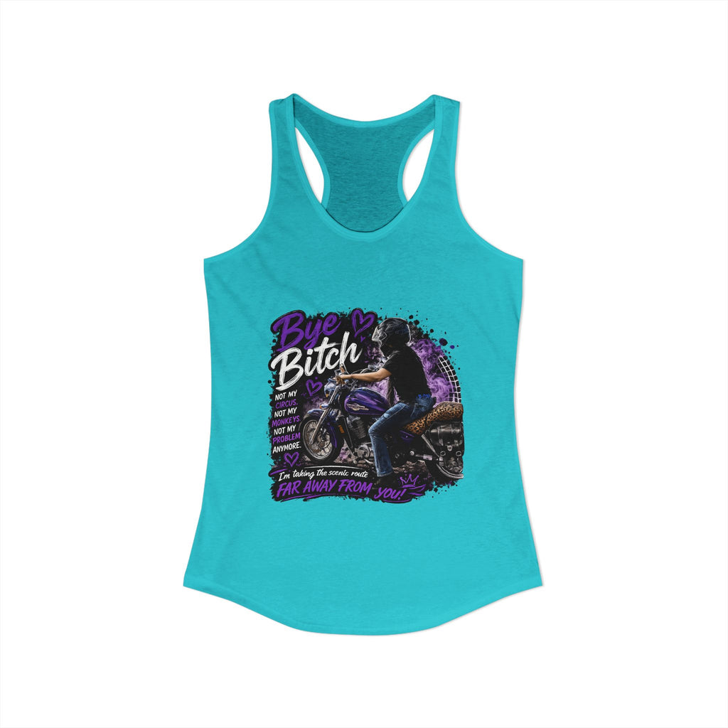 Bye Bitch Motorcycle Women's Ideal Racerback Tank