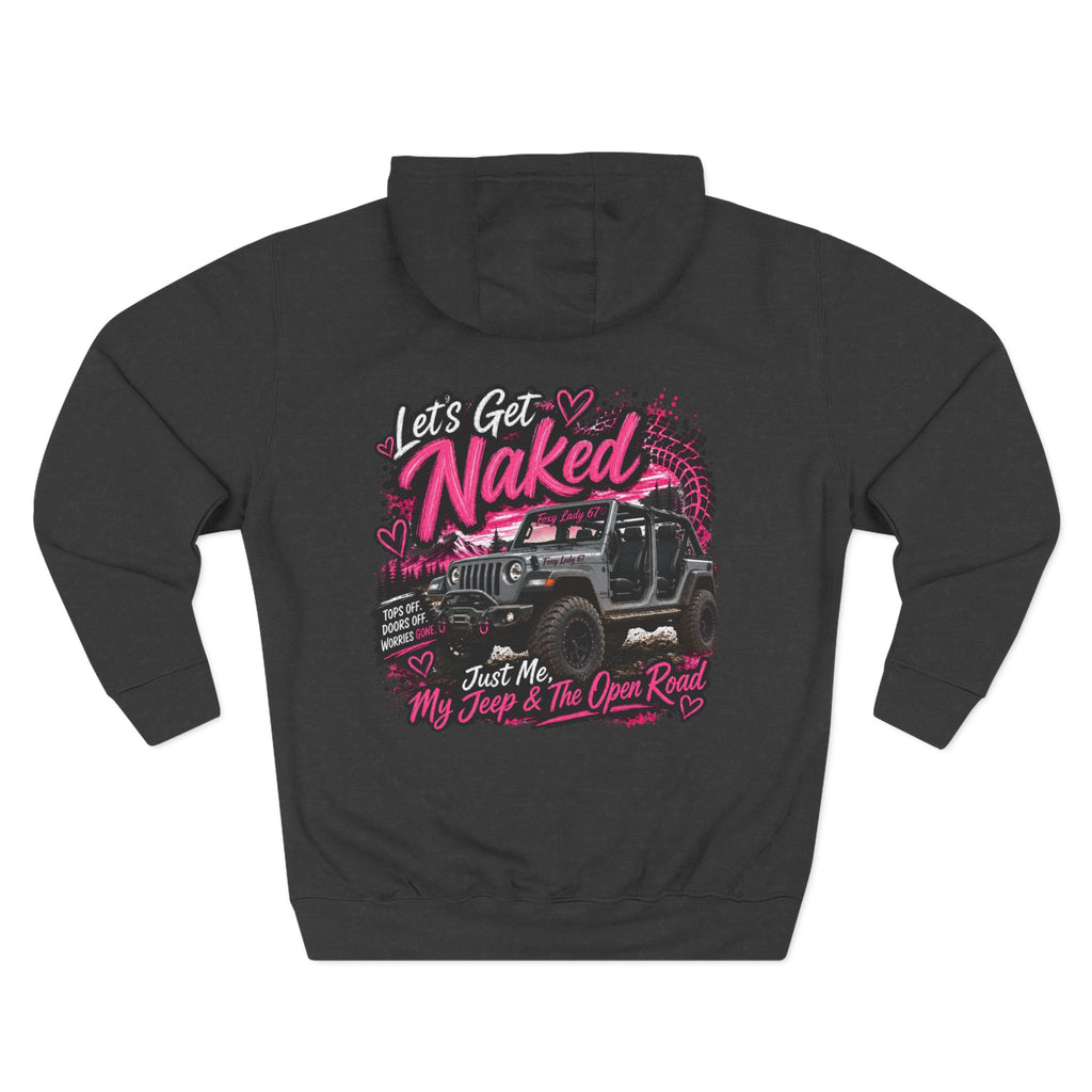 Let's Get Naked Jeep (design on front and back) Three-Panel Fleece Hoodie