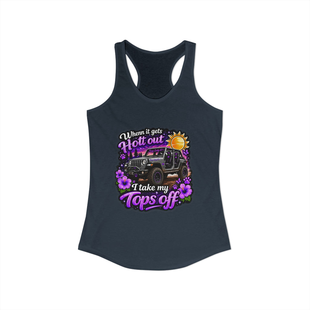 When It Gets Hot Out I Take My Tops Off - Jeep - Women's Ideal Racerback Tank