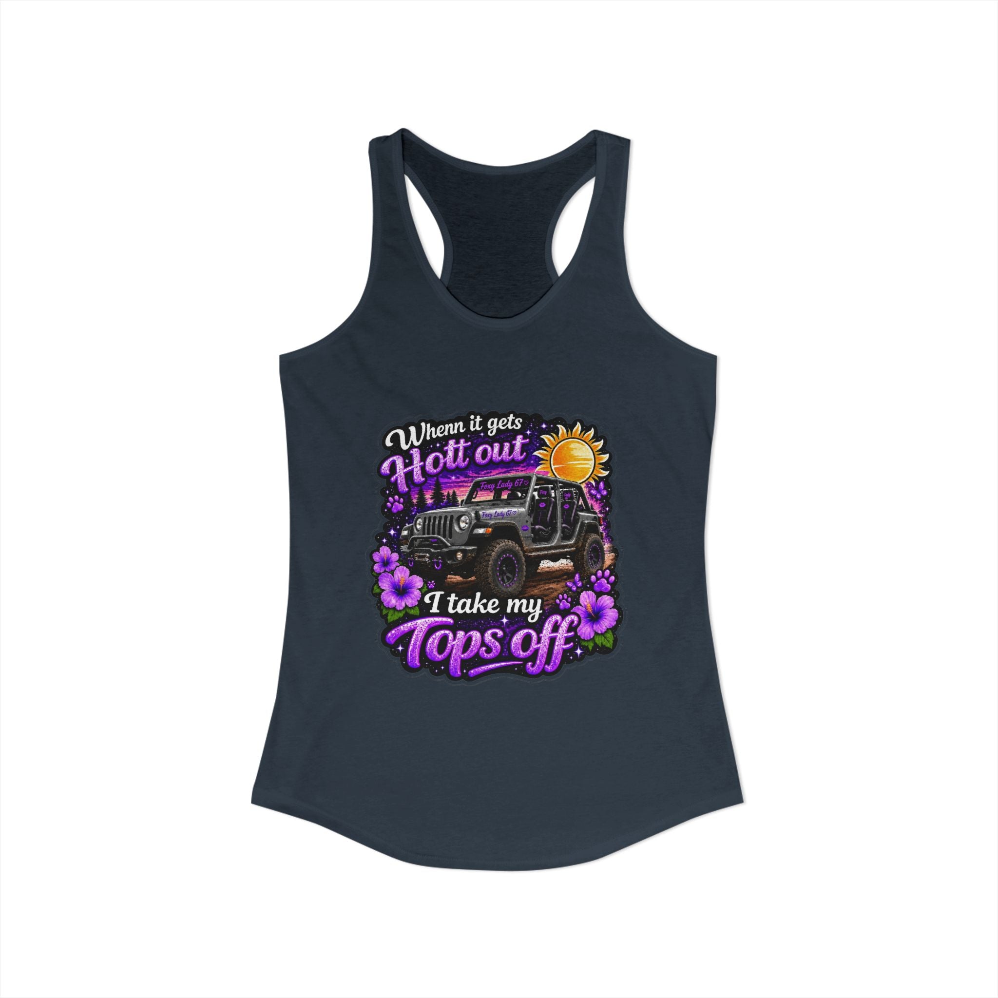 When It Gets Hot Out I Take My Tops Off - Jeep - Women's Ideal Racerback Tank