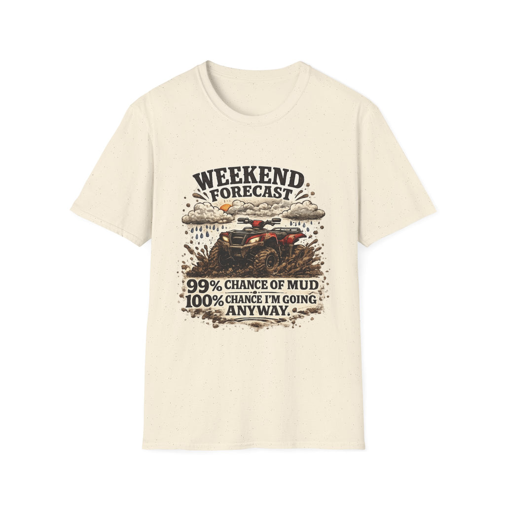 "Weekend Forecast: 99% Chance of Mud" ATV Off-Road Dirt Riding Tee — T-Shirt