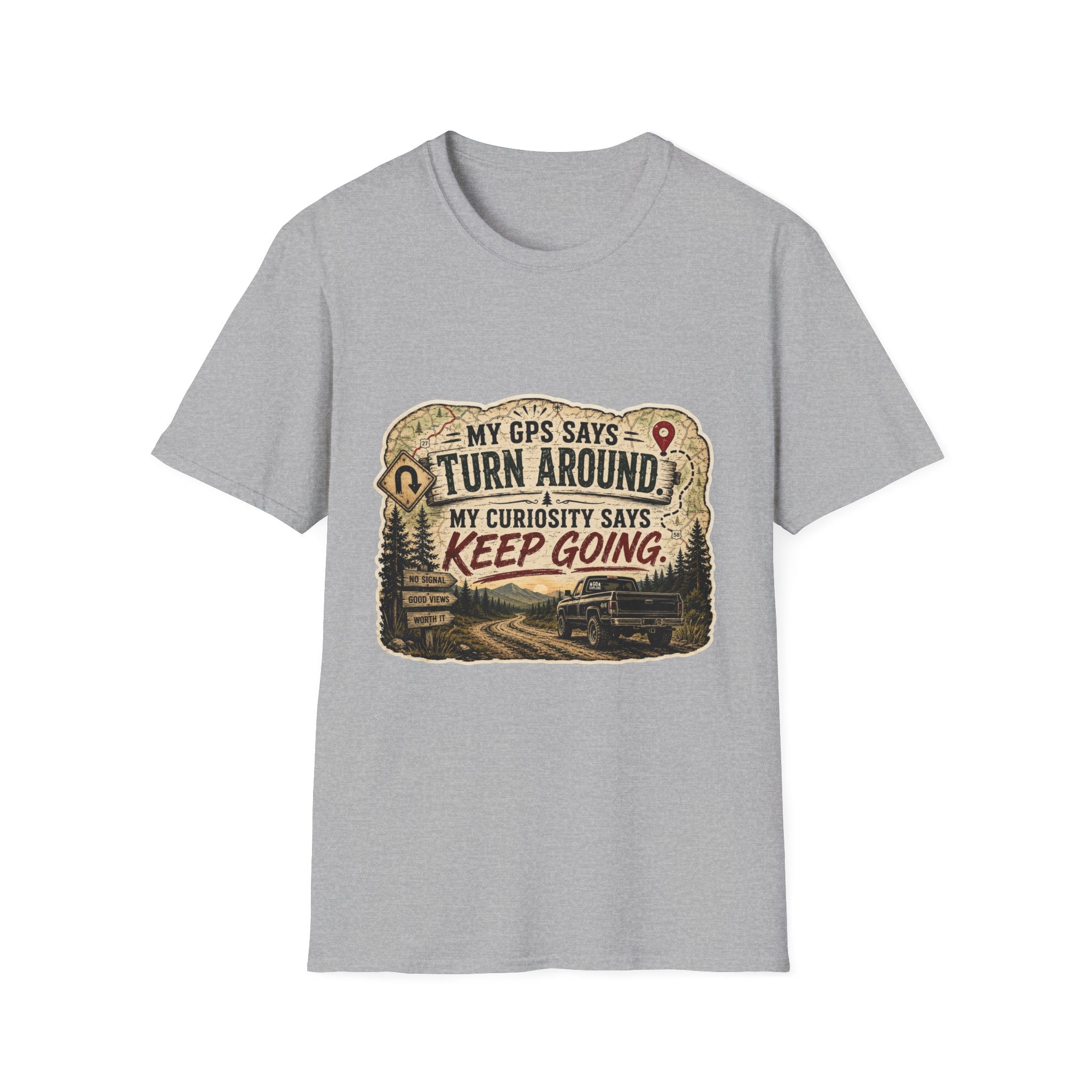 Adventure T‑Shirt — “My GPS Says Turn Around, My Curiosity Says Keep Going”