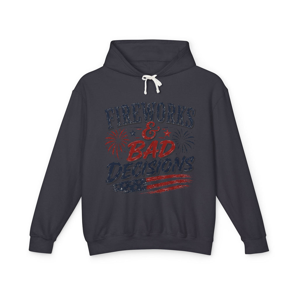 Fireworks & Bad Decisions Hooded Sweatshirt — Patriotic 4th of July Party Hooded Sweatshirt