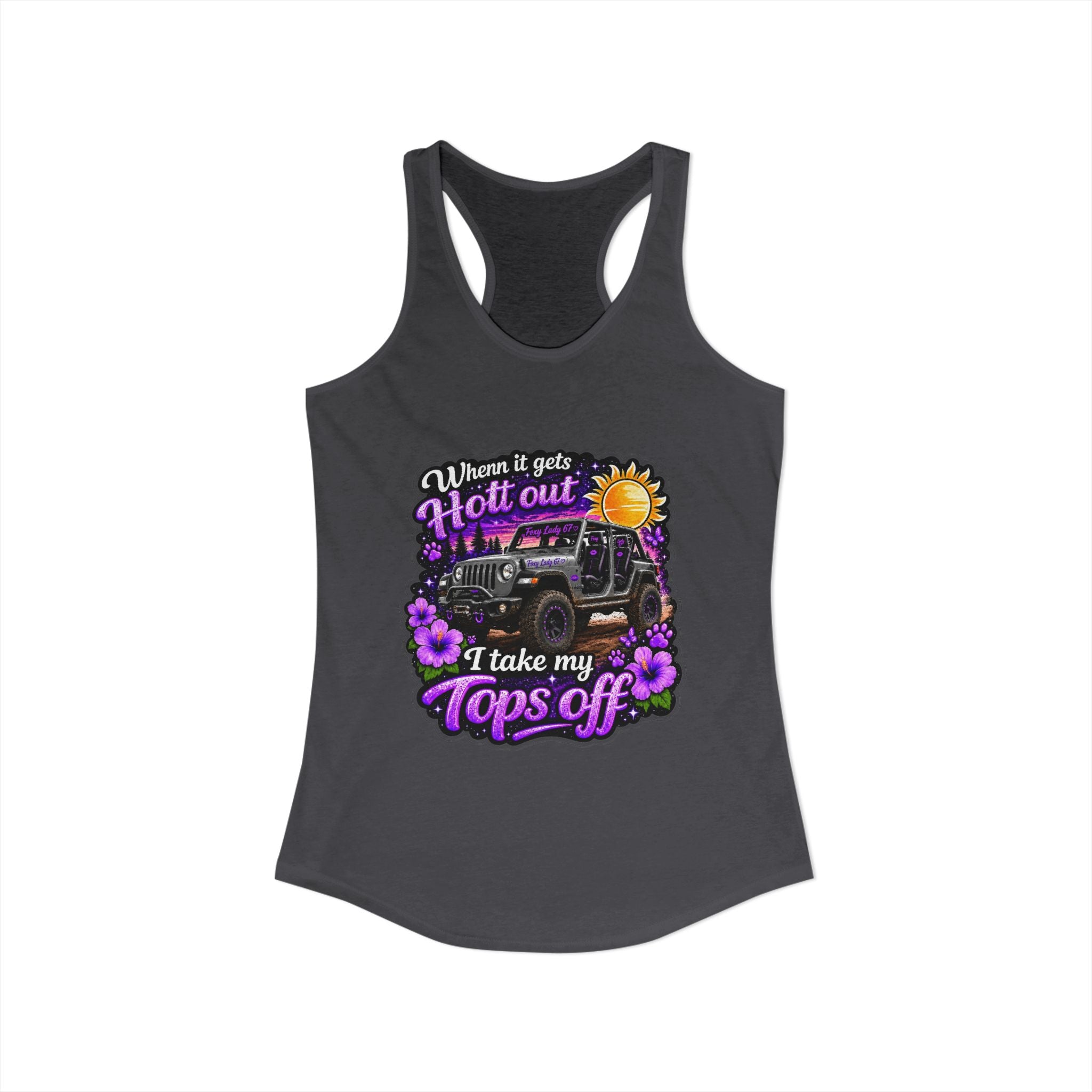 When It Gets Hot Out I Take My Tops Off - Jeep - Women's Ideal Racerback Tank