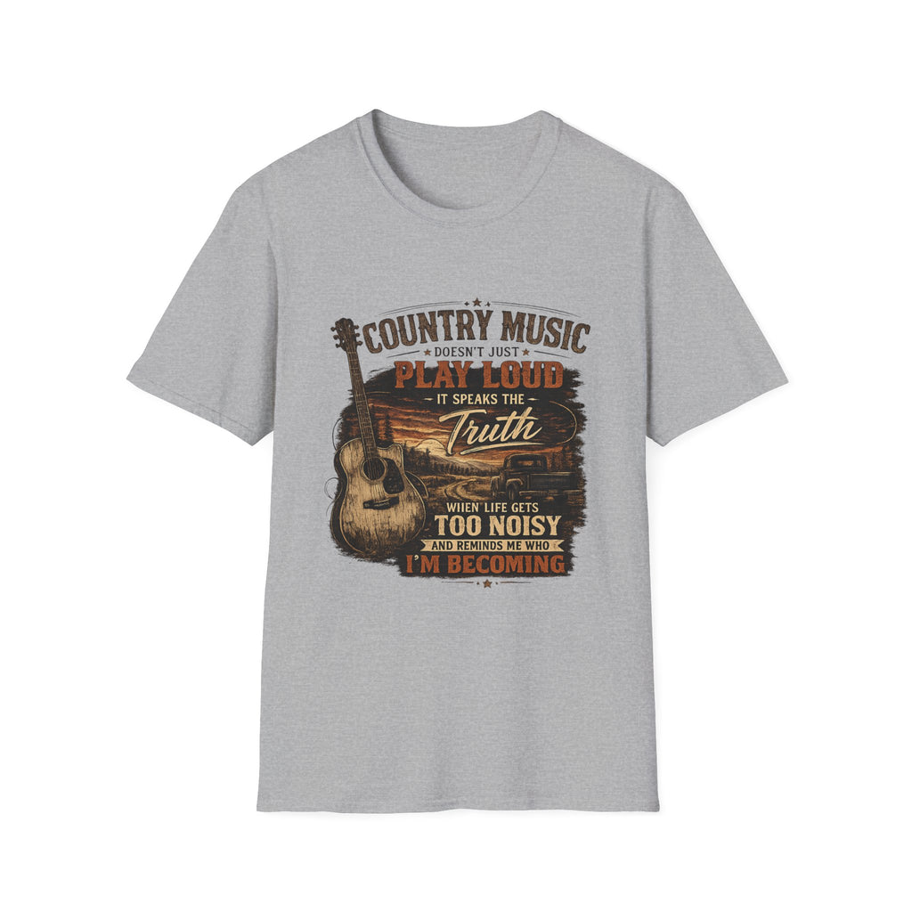 "Country Music Doesn't Just Play Loud, It Speaks the Truth" Graphic Tee — Country Music T-Shirt