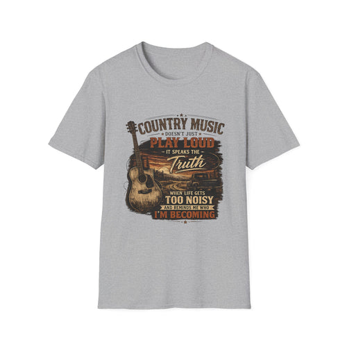 "Country Music Doesn't Just Play Loud, It Speaks the Truth" Graphic Tee — Country Music T-Shirt