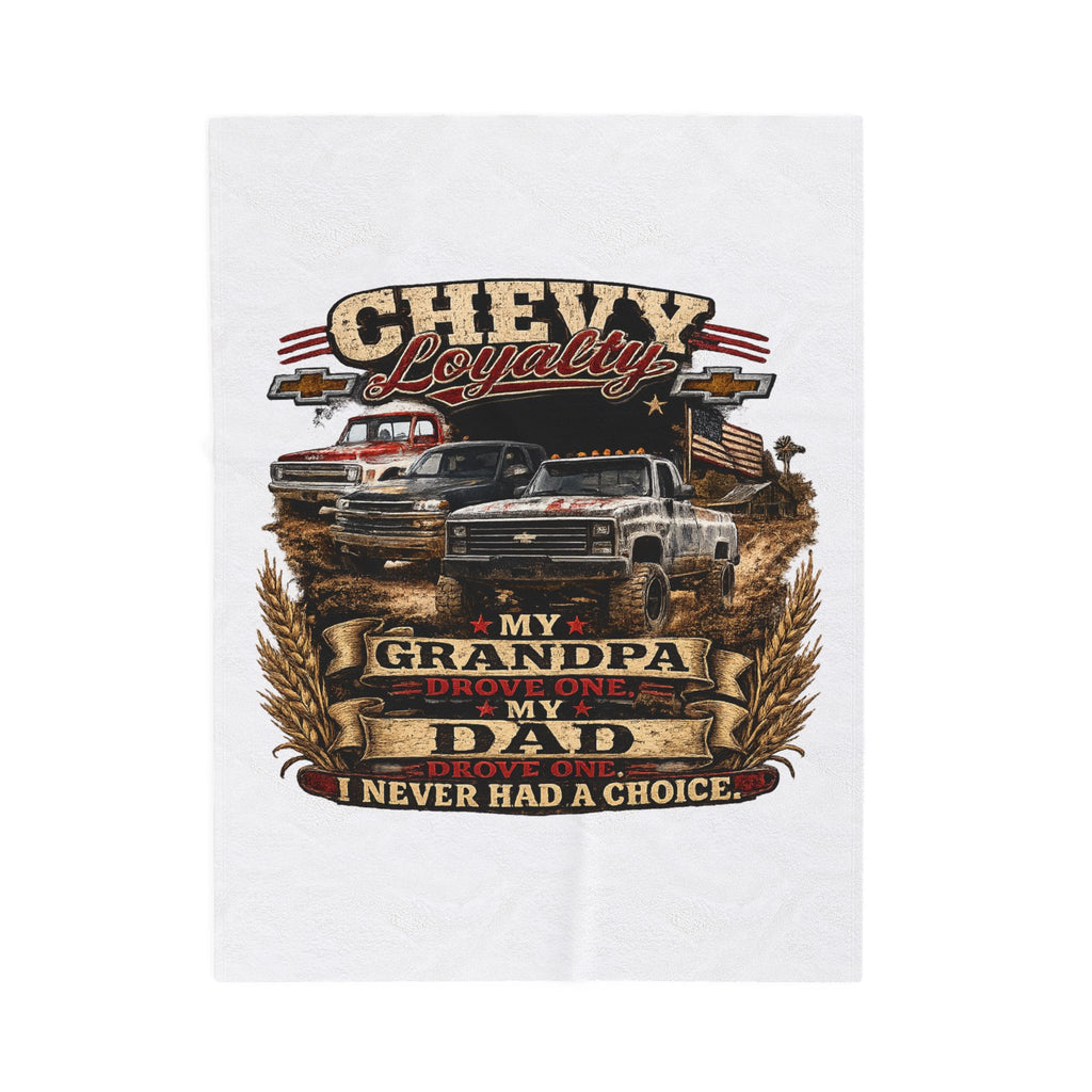 Chevy Loyalty Velveteen Plush Blanket — "My Grandpa Drove One, My Dad Drove One, I Never Had a Choice" Truck Throw