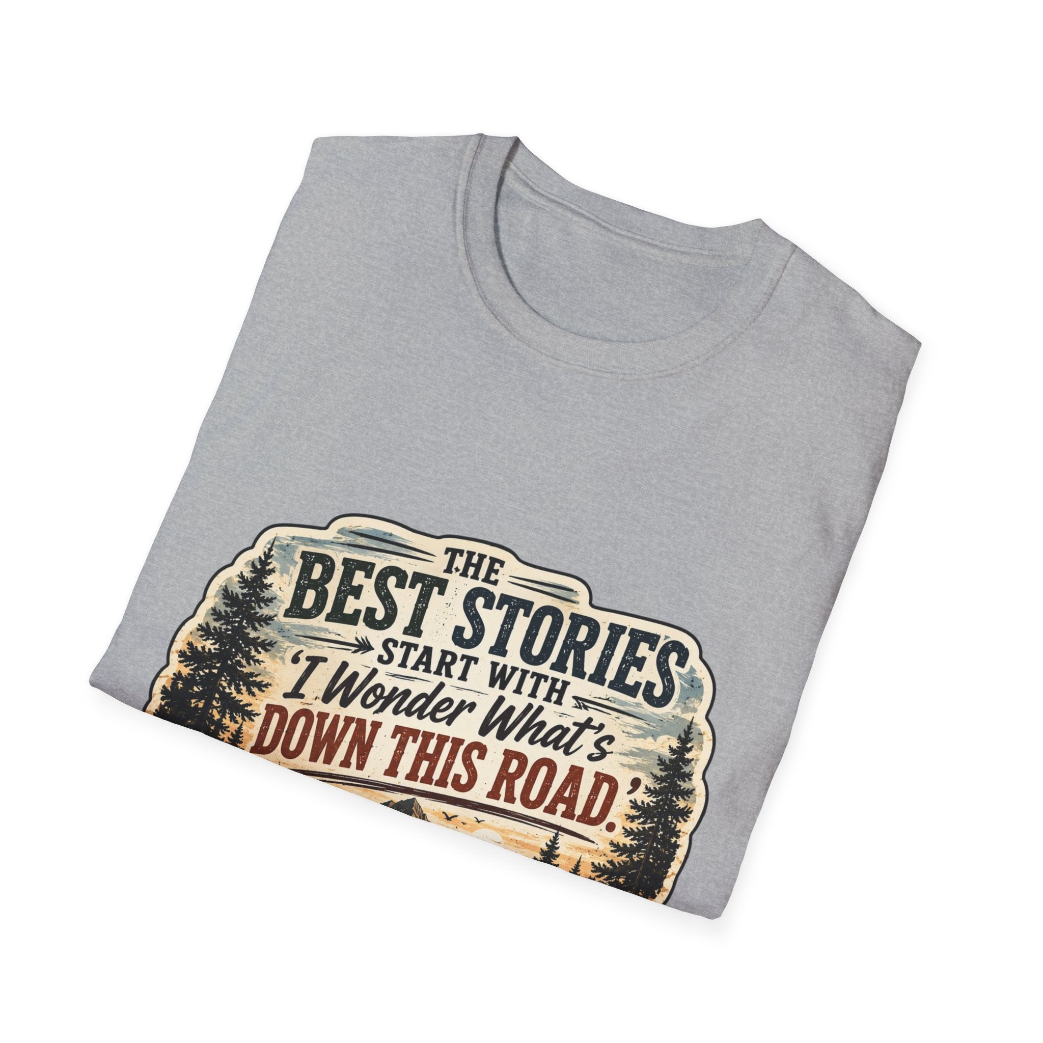 "The Best Stories Start With 'I Wonder What's Down This Road'" — Adventure T-Shirt