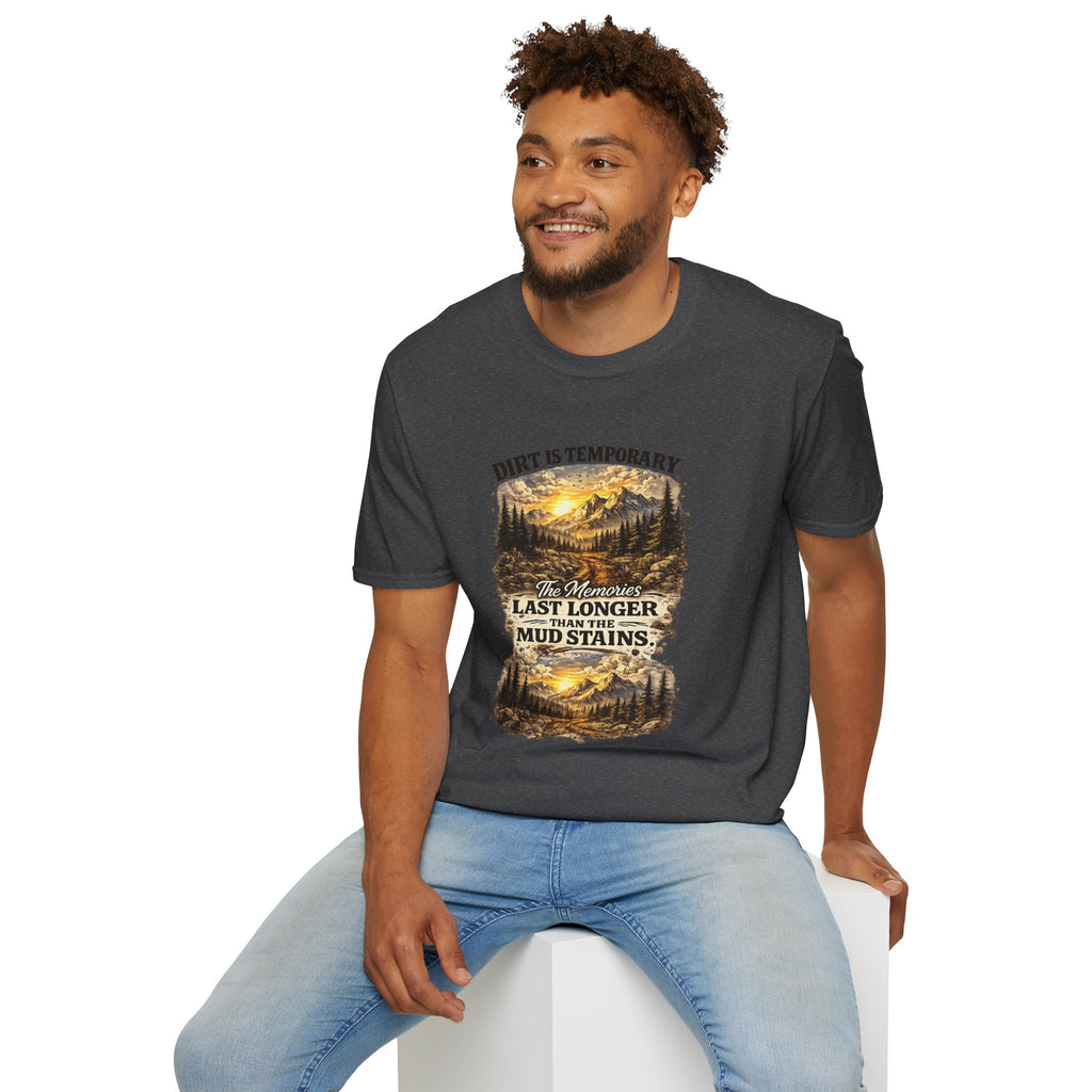 "Dirt Is Temporary, The Memories Last Longer" Outdoor Adventure Tee — T-Shirt
