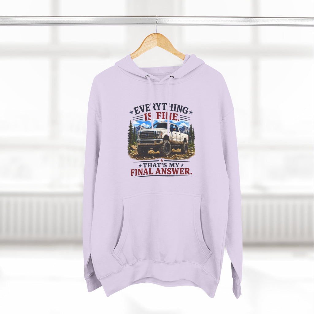 Everything Is Fine That's My Final Answer Truck Three-Panel Fleece Hoodie