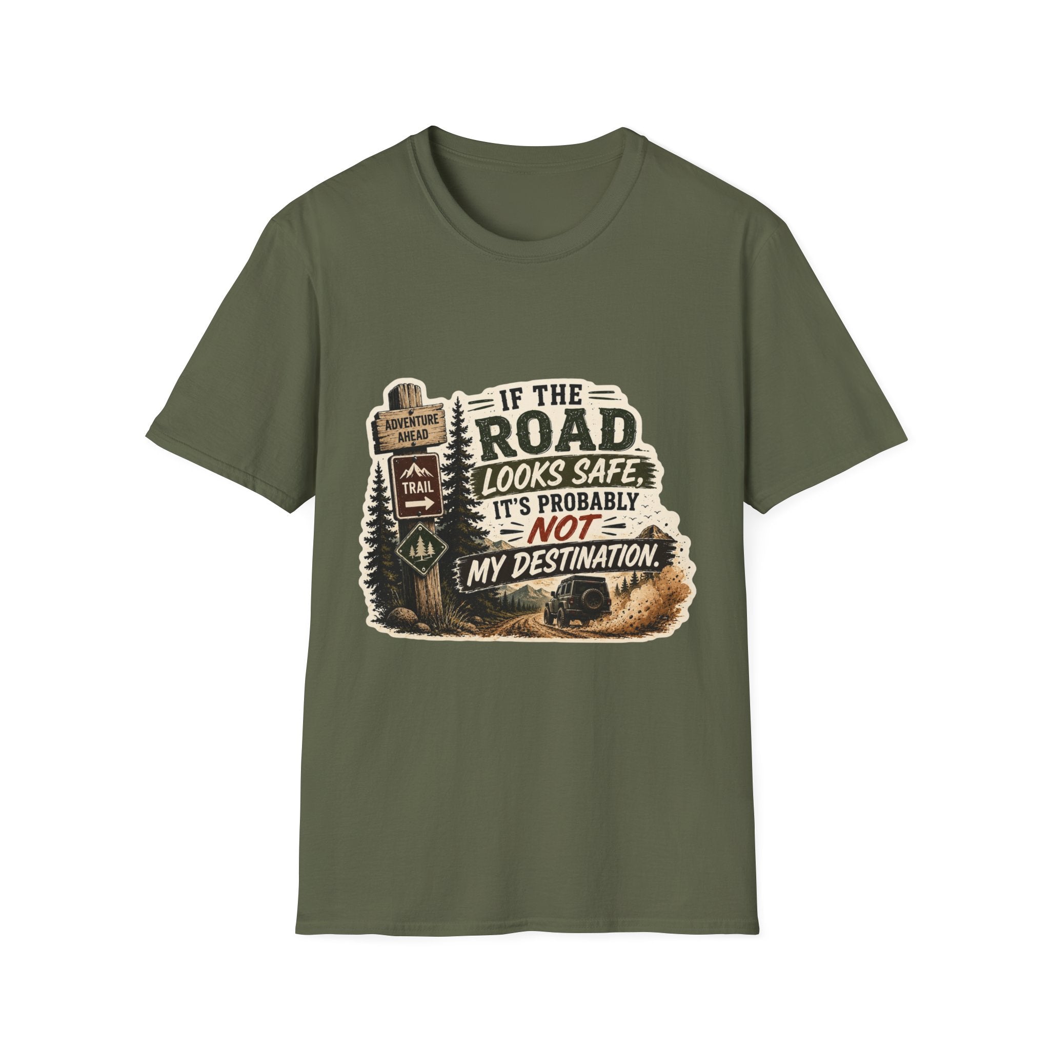"If the road looks safe, it's probably not my destination" — Adventure Road T-Shirt