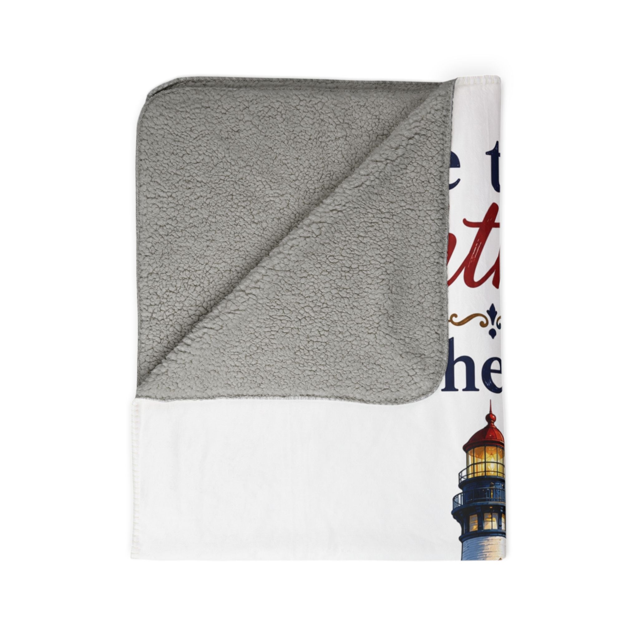 Be the Lighthouse Not Storm Fleece Sherpa Blanket