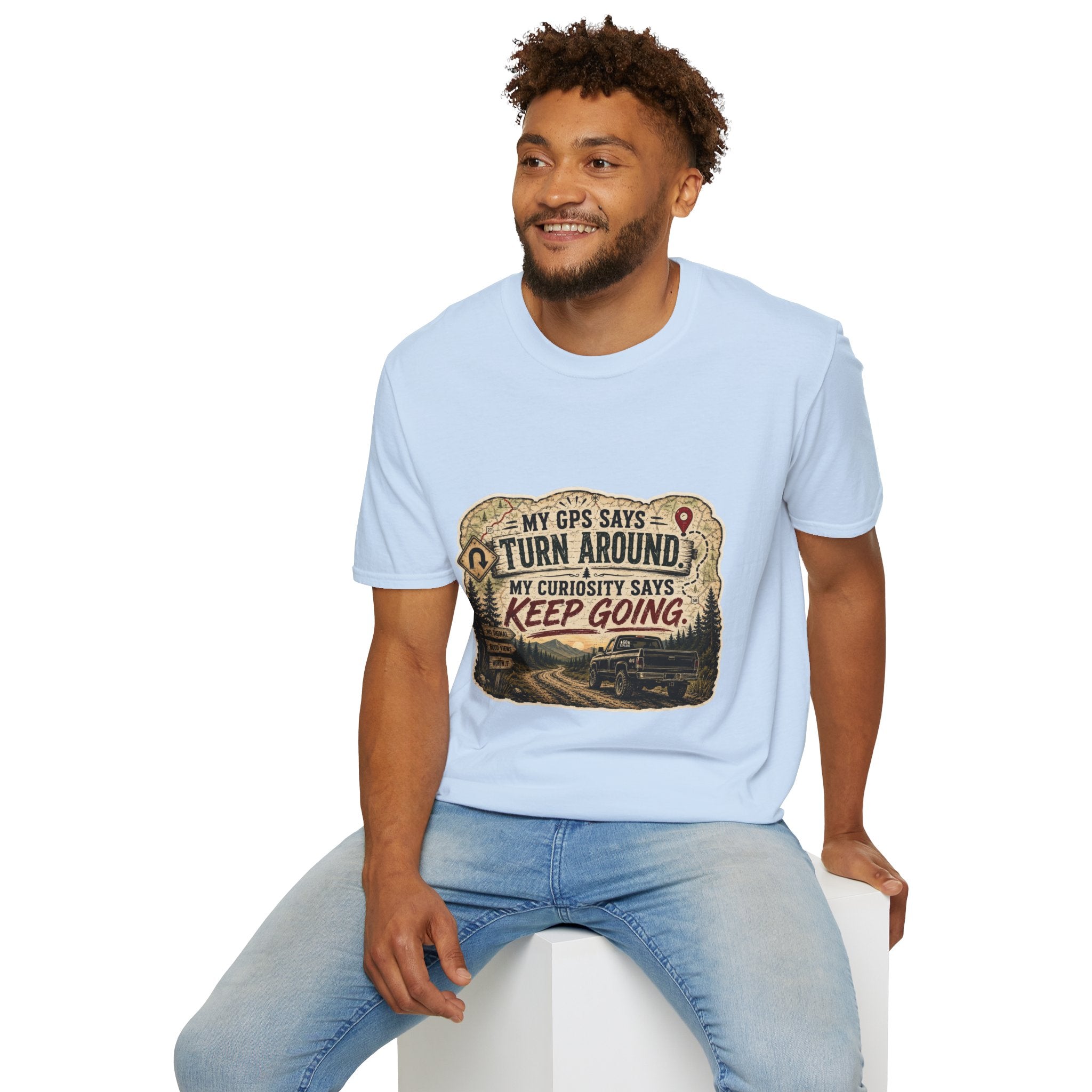 Adventure T‑Shirt — “My GPS Says Turn Around, My Curiosity Says Keep Going”