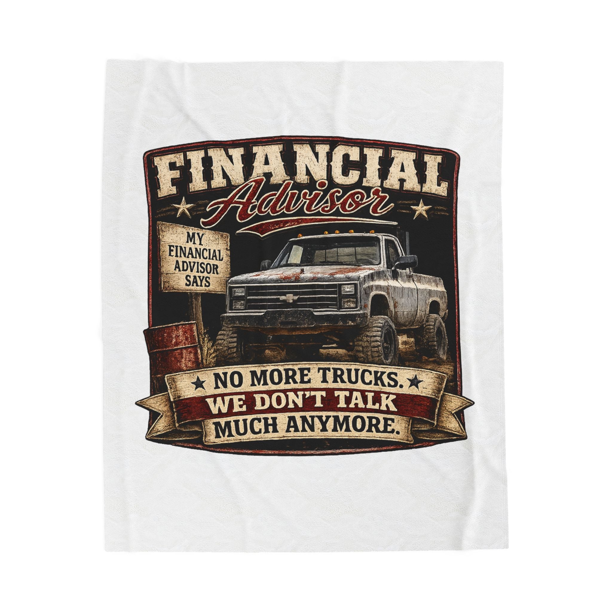 Financial Advisor Truck Velveteen Plush Blanket – 'No More Trucks, We Don't Talk Much Anymore' Cozy Throw