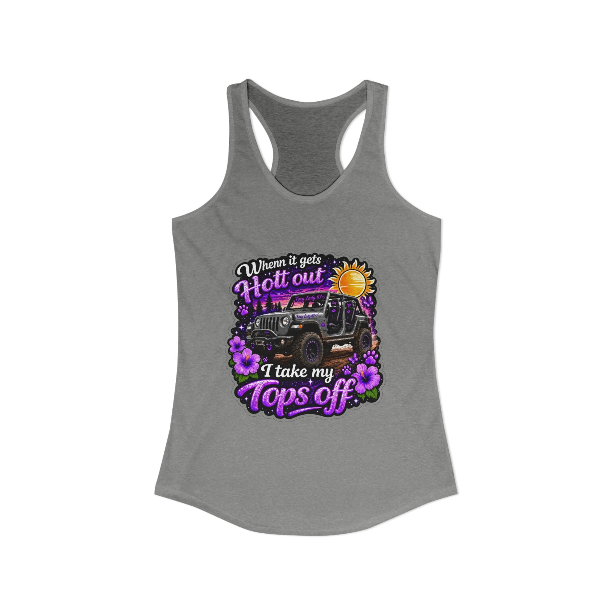 When It Gets Hot Out I Take My Tops Off - Jeep - Women's Ideal Racerback Tank