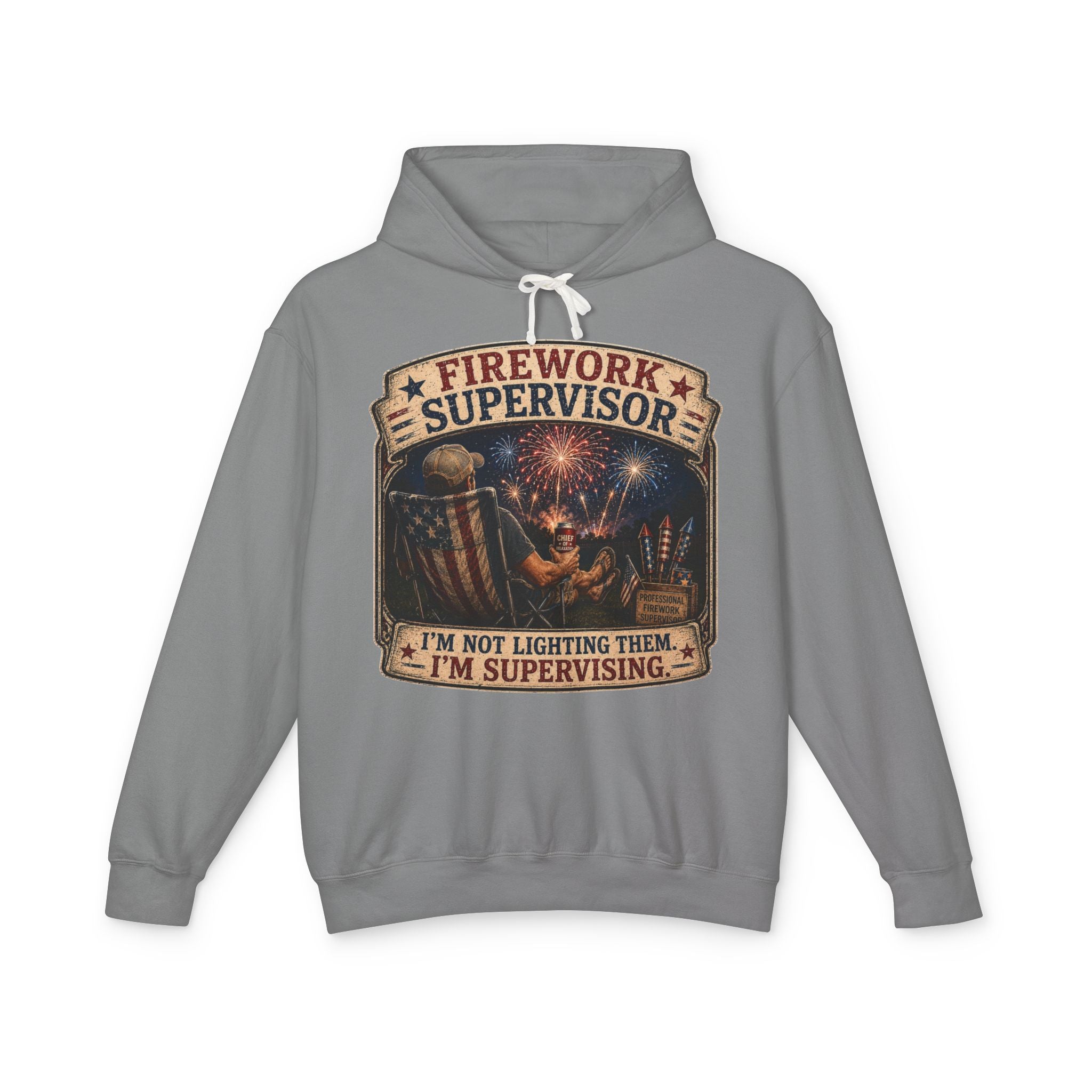 Firework Supervisor Hoodie — “I’m Not Lighting Them, I’m Supervising” Patriotic Pullover