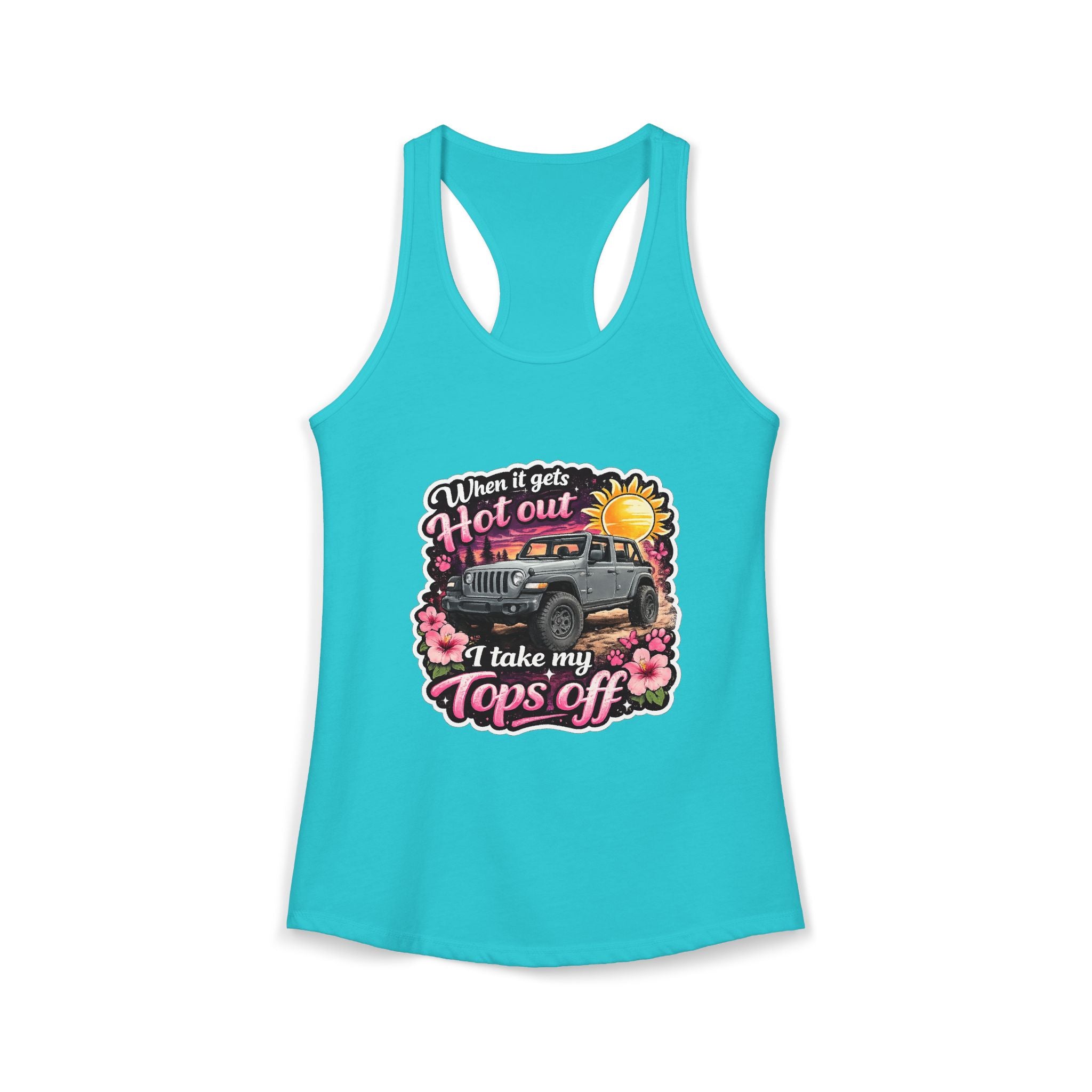 When It Gets Hot Out I Take My Tops Off Women's Ideal Racerback Tank