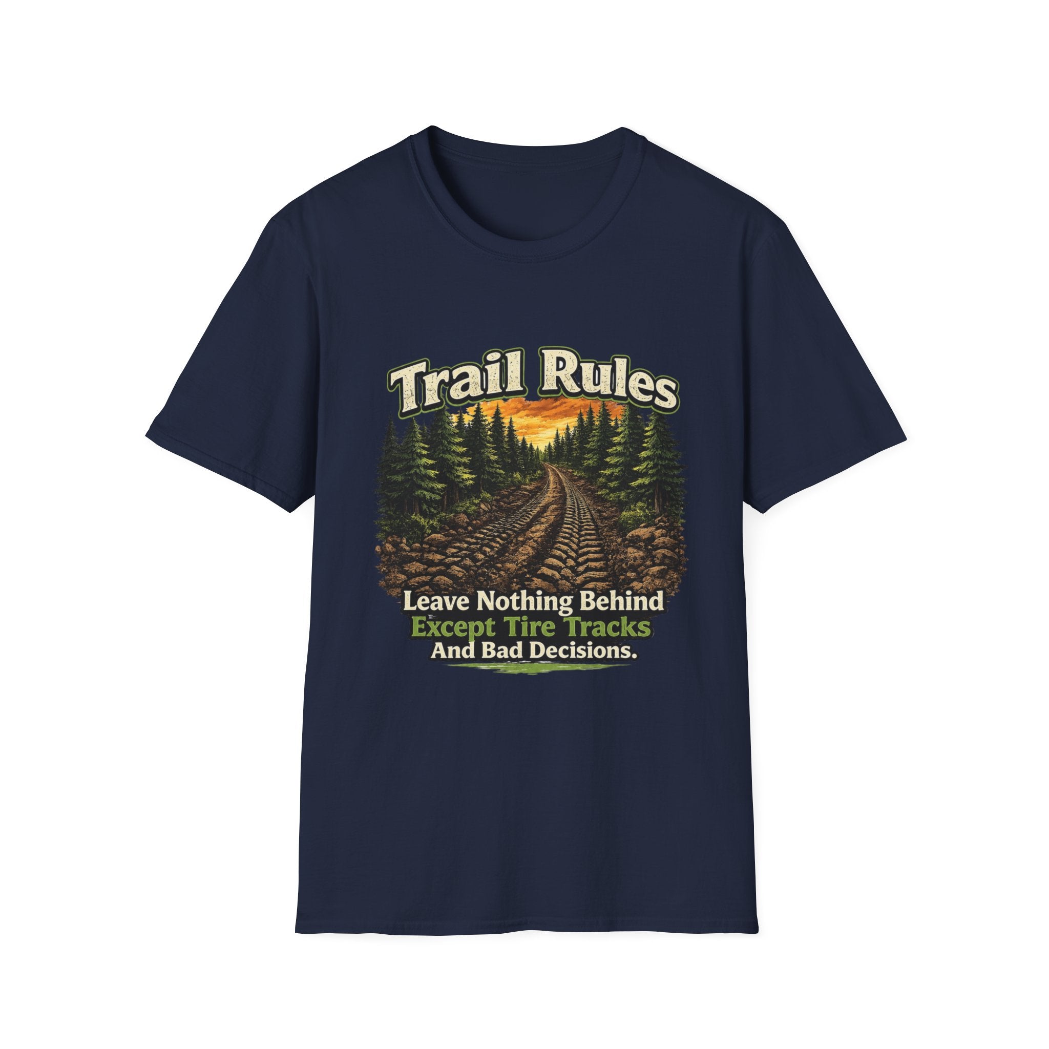 Trail Rules T-Shirt — 'Leave Nothing Behind Except Tire Tracks and Bad Decisions' Outdoor Tee