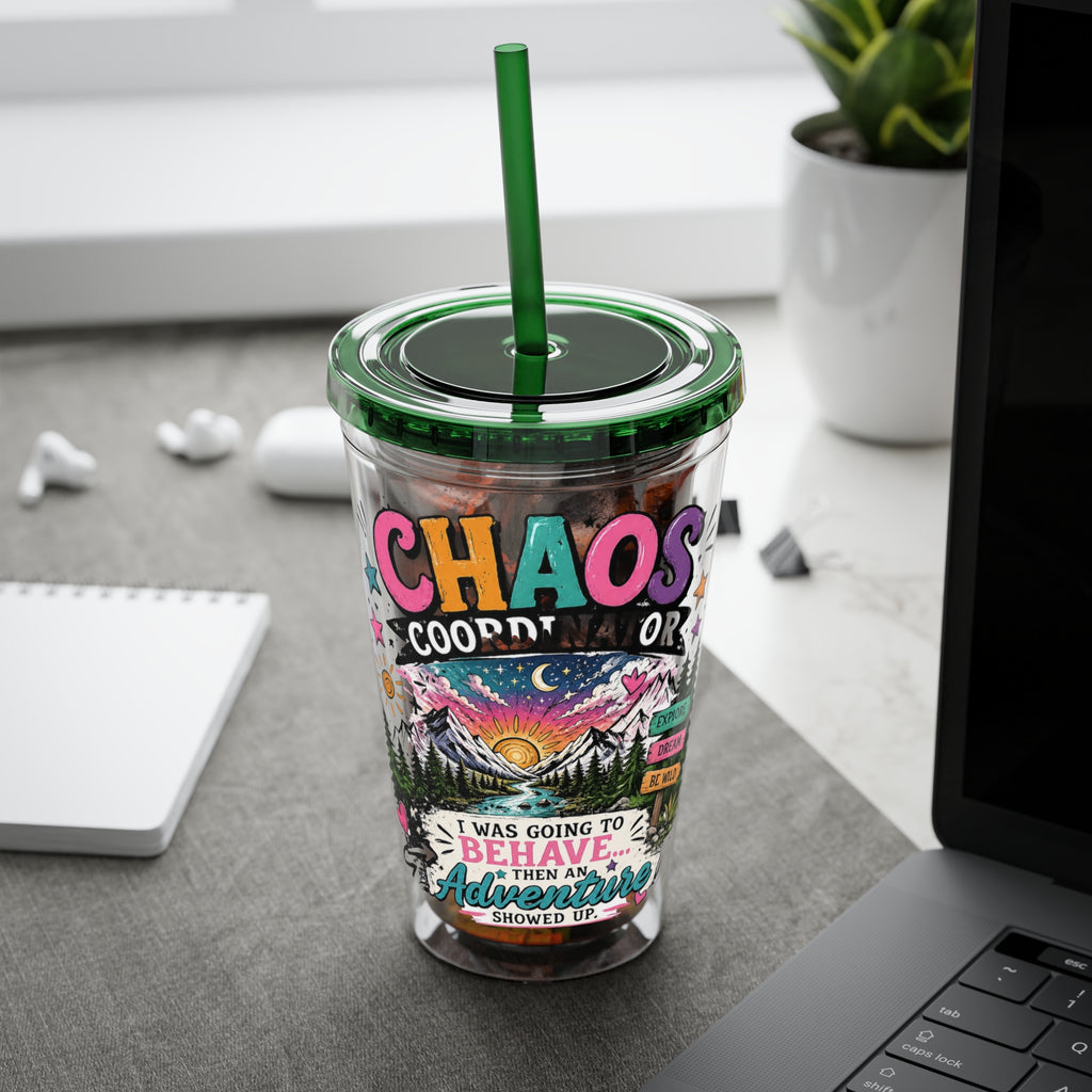 Chaos Coordinator 16oz Tumbler with Straw — I Was Going to Behave Then the Adventure Showed Up
