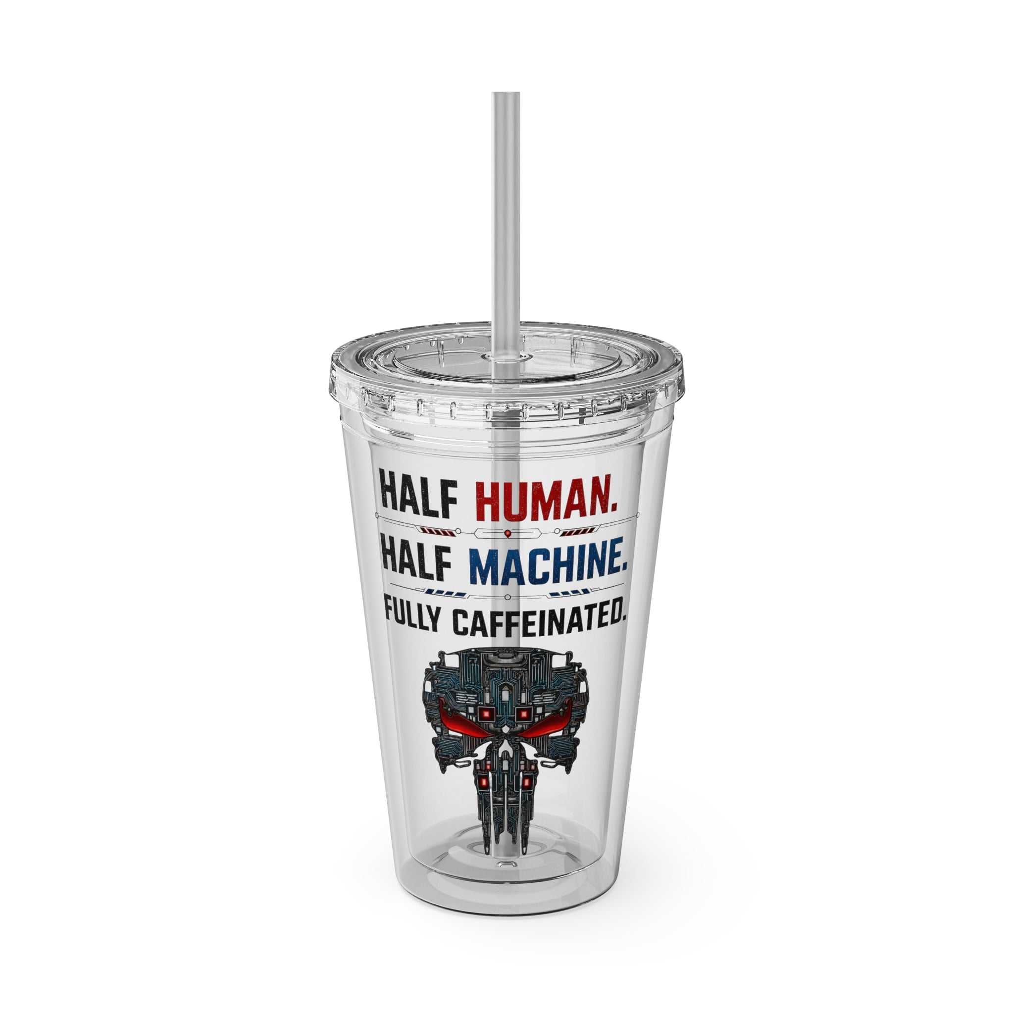 Half Human. Half Machine. Fully Caffeinated Sunsplash Tumbler with Straw, 16oz