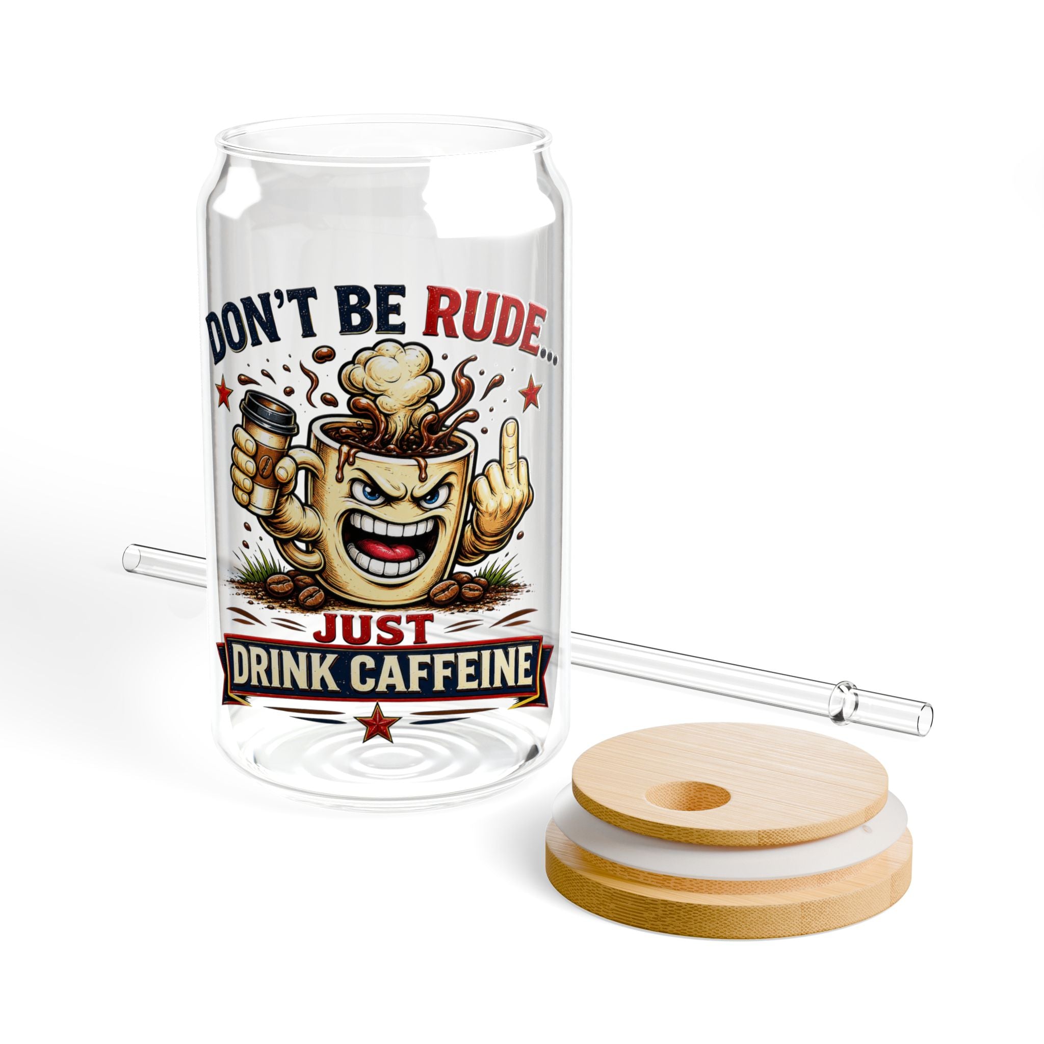Don't Be Rude...Just Drink Caffeine Glass Straw Cup, 16oz
