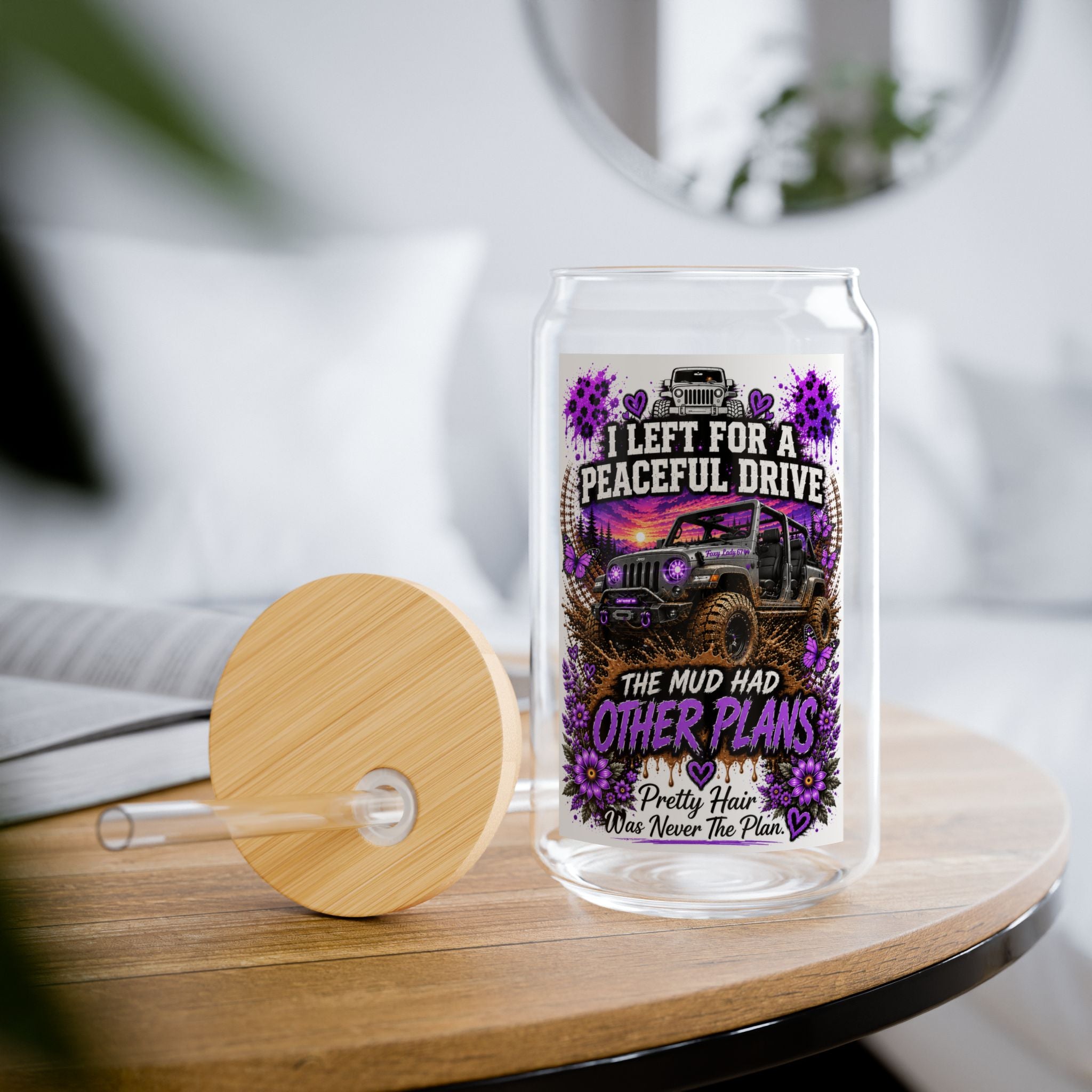 “I Left for a Peaceful Drive… The Mud Had Other Plans” Off‑Road Jeep Graphic — Sipper Glass