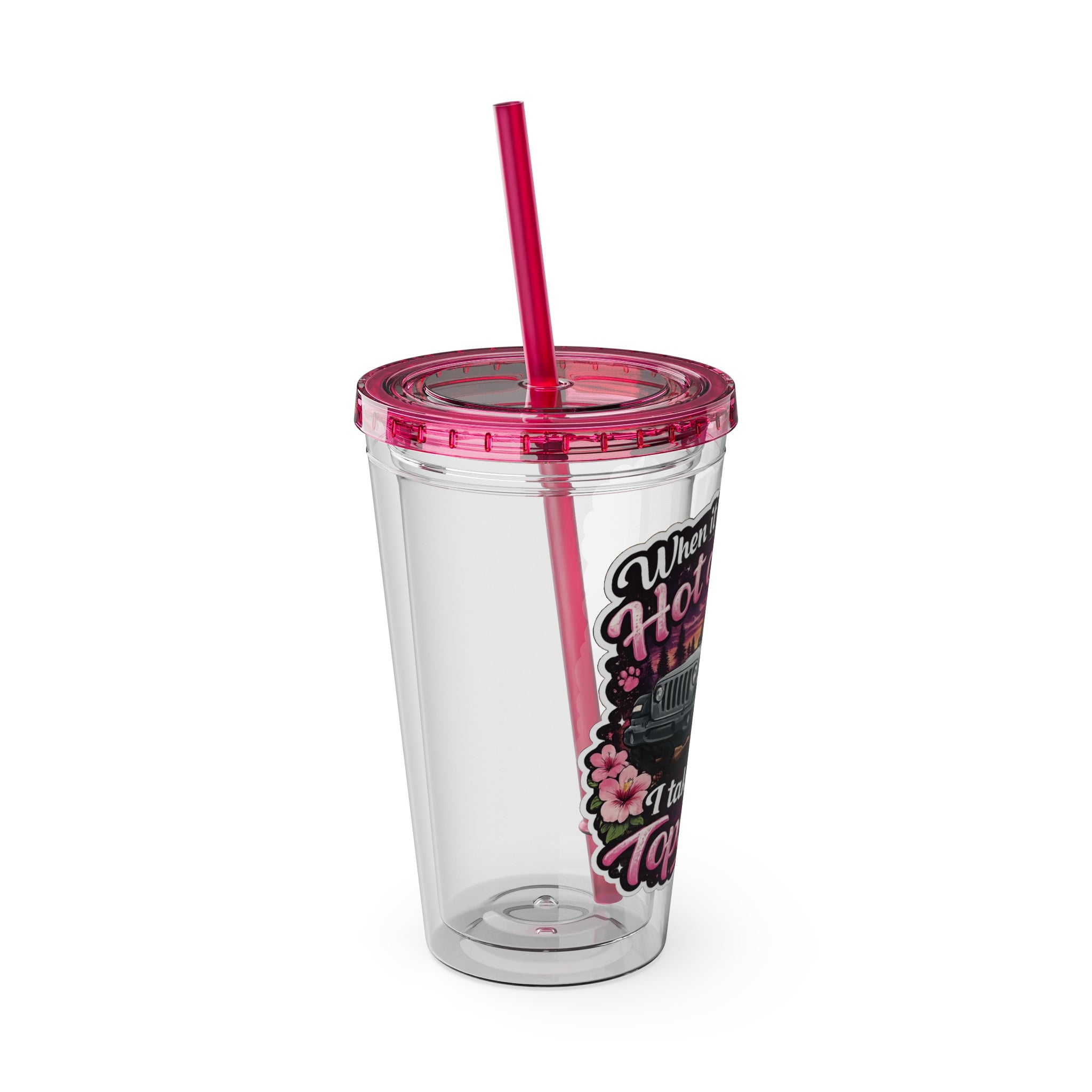 When It Gets Hot Out, I Take My Tops Off - Sunsplash Tumbler with Straw, 16oz