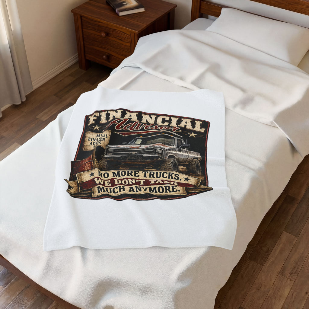 Financial Advisor Truck Velveteen Plush Blanket – 'No More Trucks, We Don't Talk Much Anymore' Cozy Throw