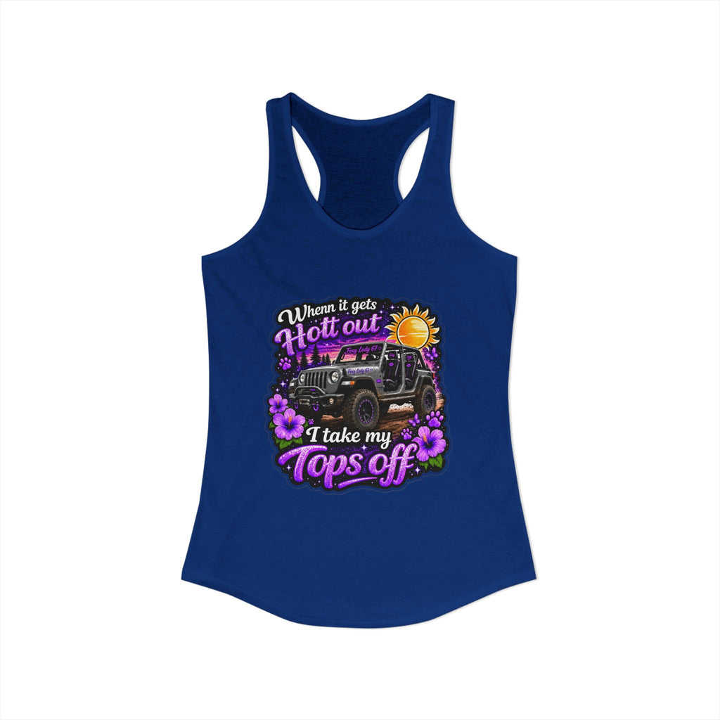 When It Gets Hot Out I Take My Tops Off - Jeep - Women's Ideal Racerback Tank