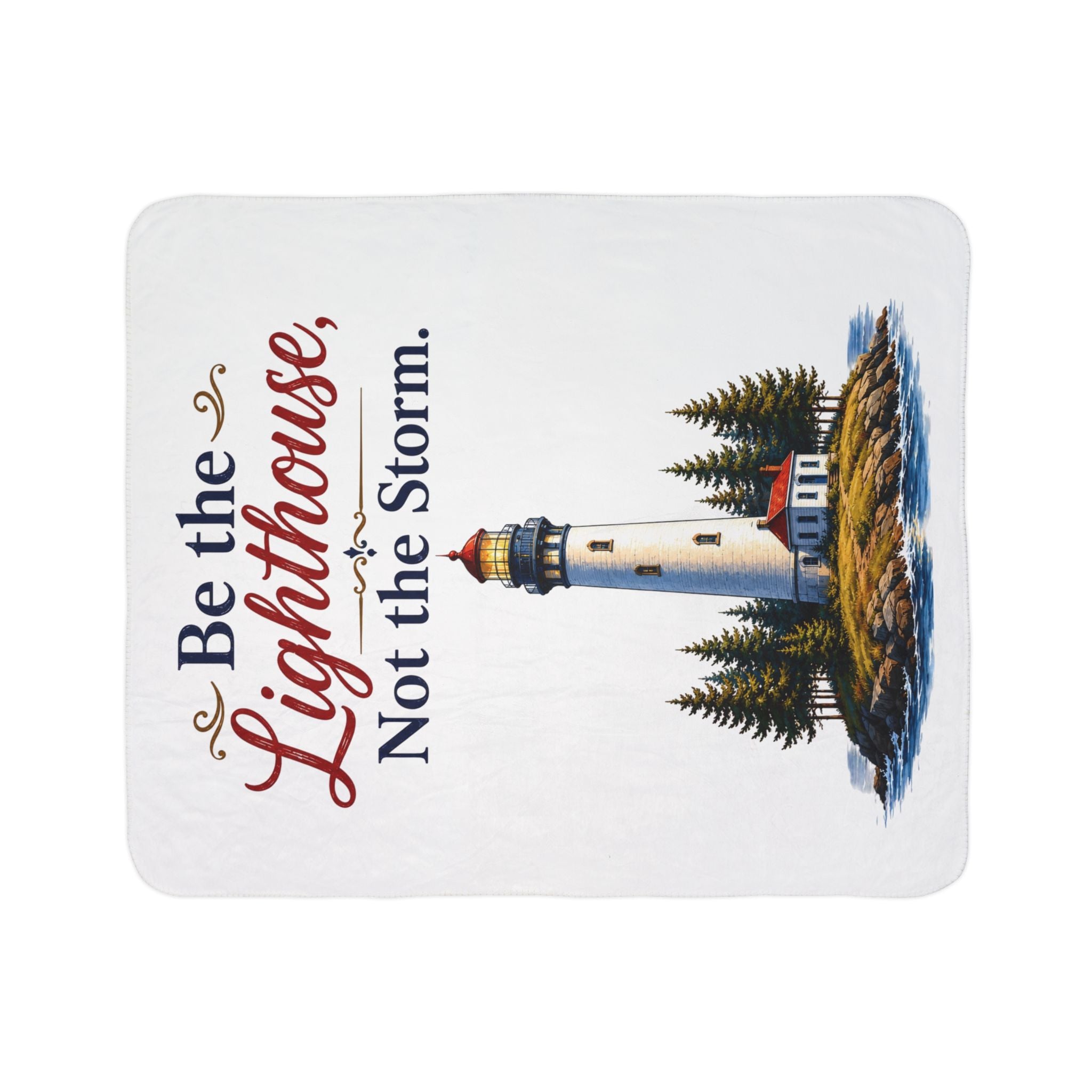 Be the Lighthouse Not Storm Fleece Sherpa Blanket