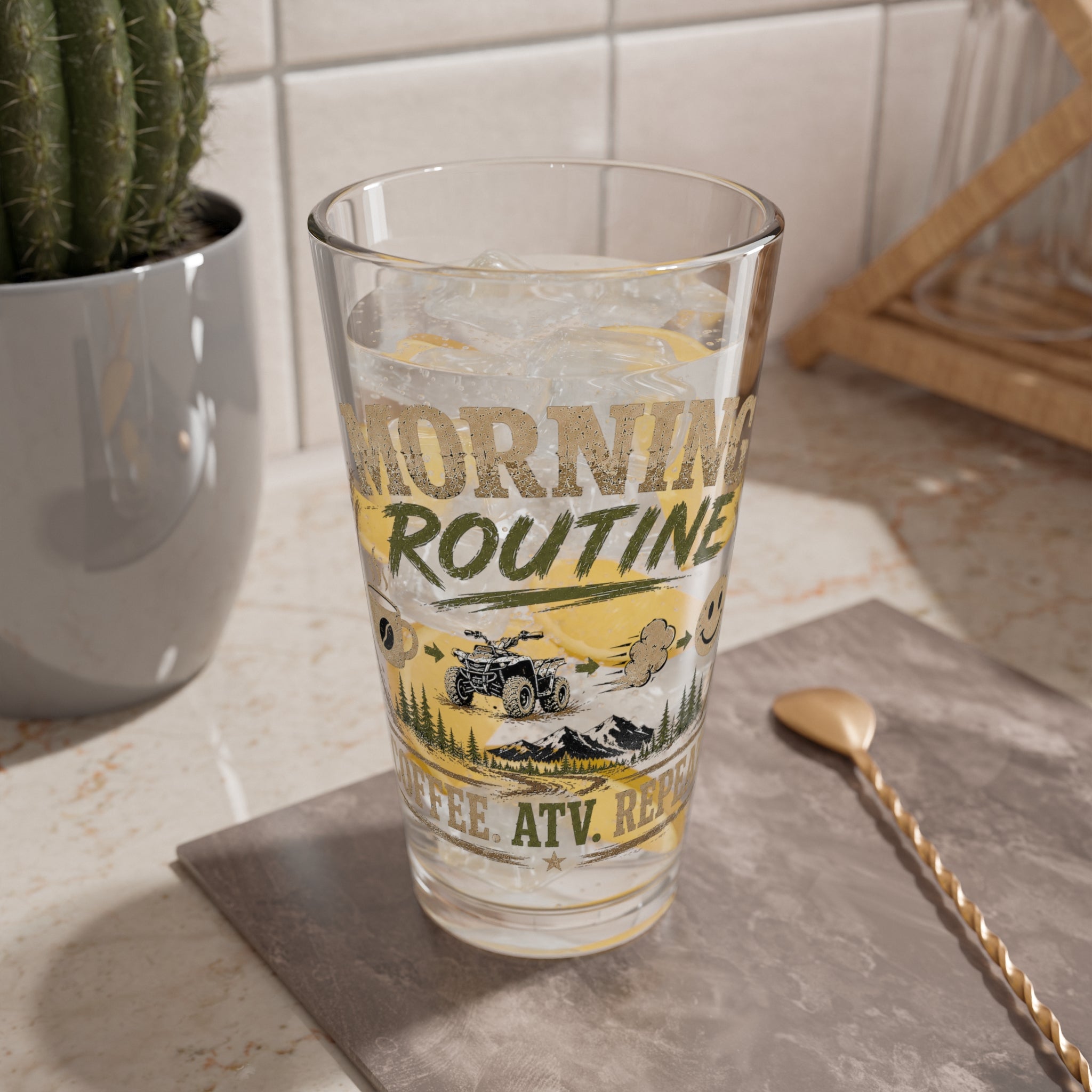 "Morning Routine: Coffee. ATV. Repeat." 16oz — Mixing Glass