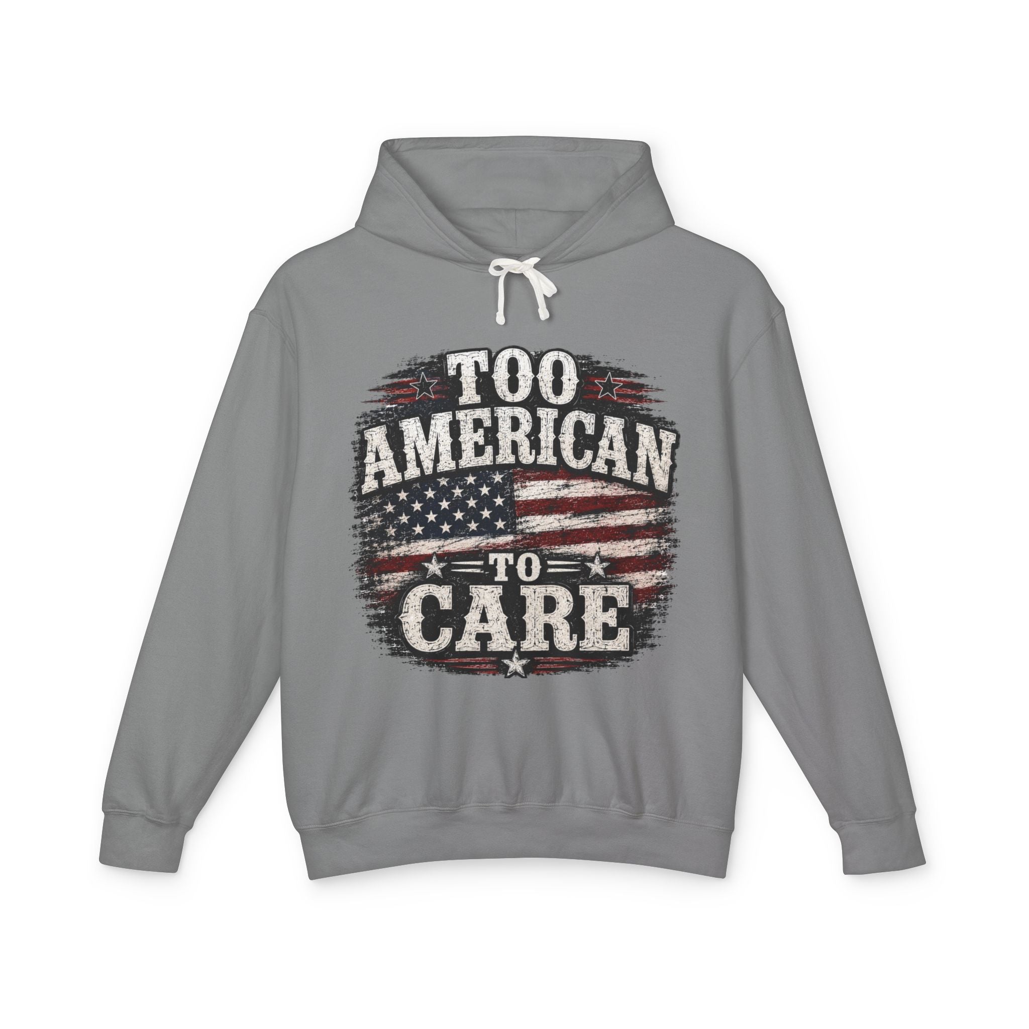 Too American to Care Hoodie — Distressed Flag Patriotic Sweatshirt