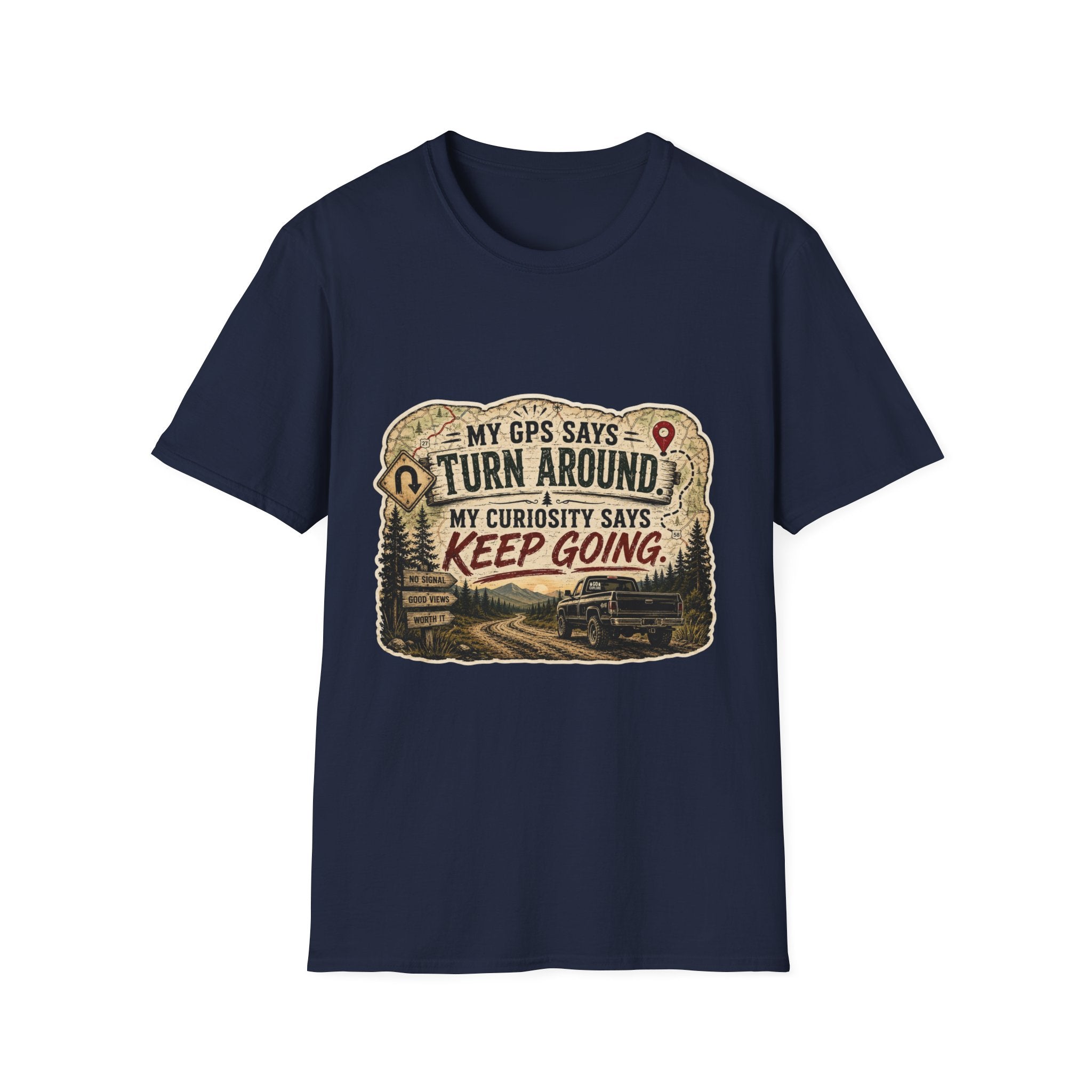 Adventure T‑Shirt — “My GPS Says Turn Around, My Curiosity Says Keep Going”