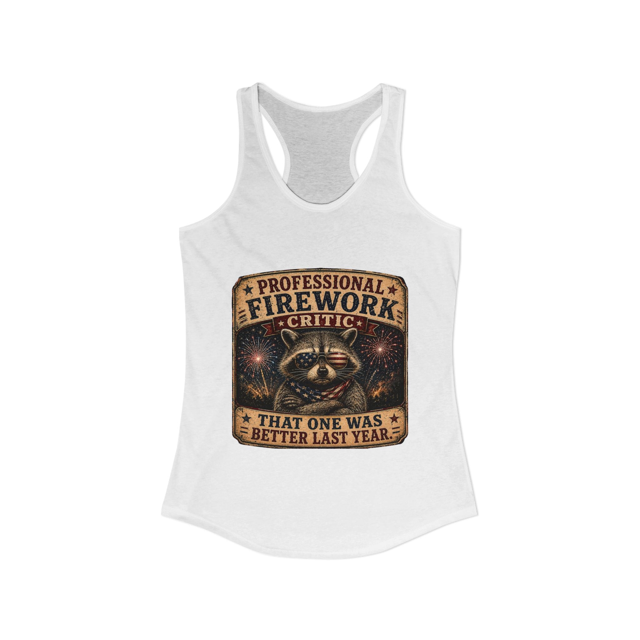 Firework Critic Women's Ideal Racerback Tank— "Professional Firework Critic: That One Was Better Last Year"