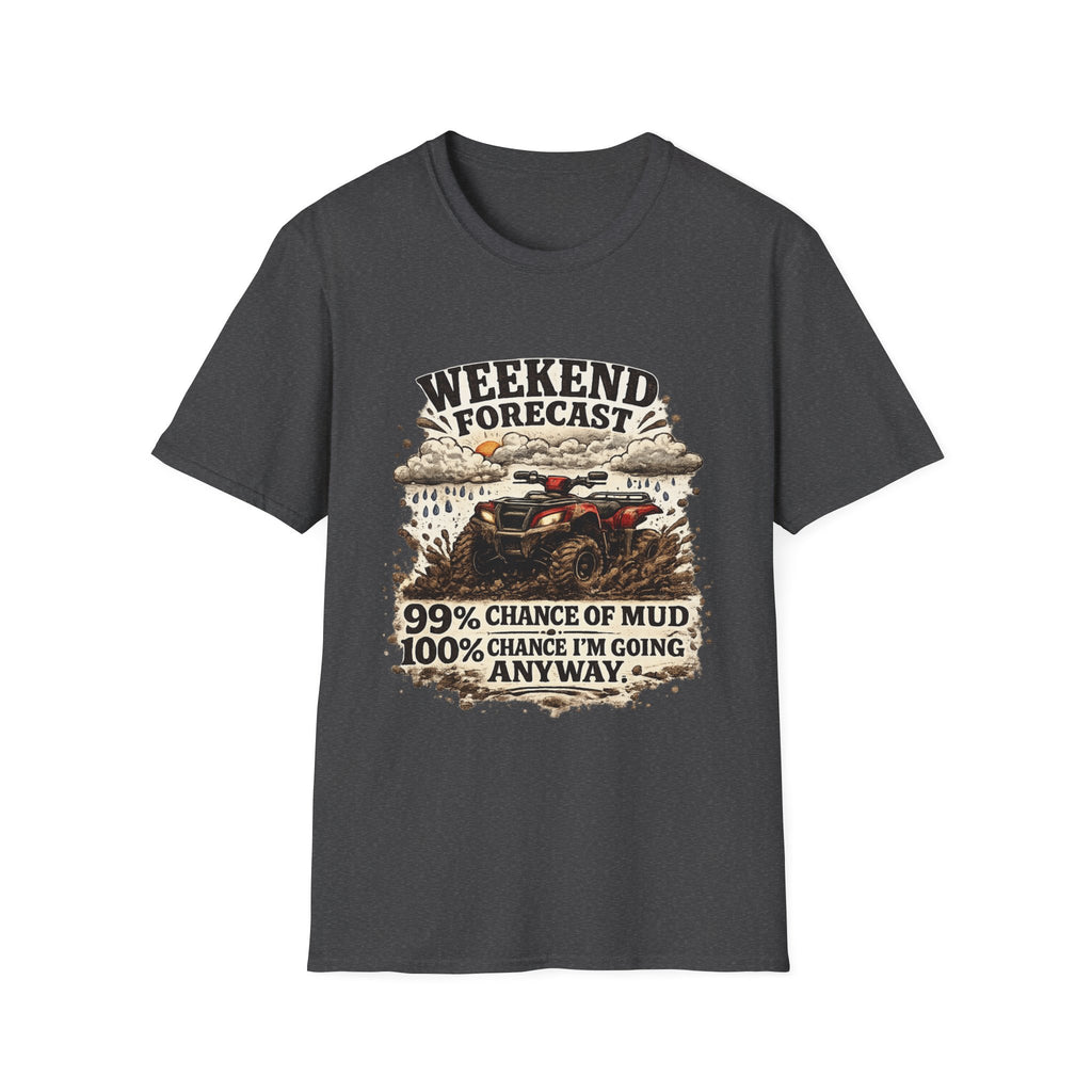 "Weekend Forecast: 99% Chance of Mud" ATV Off-Road Dirt Riding Tee — T-Shirt