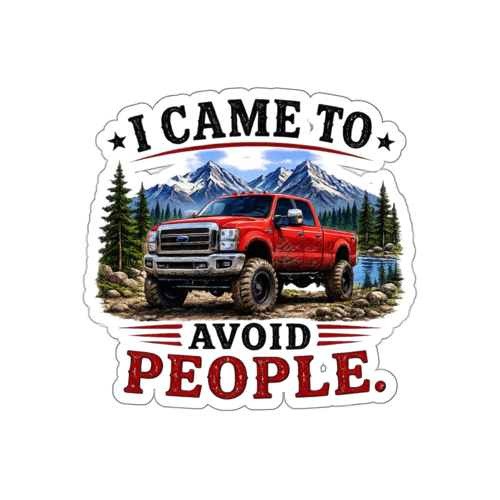 Off‑Grid Outdoors Die‑Cut Sticker — I Came to Avoid People Truck Sticker