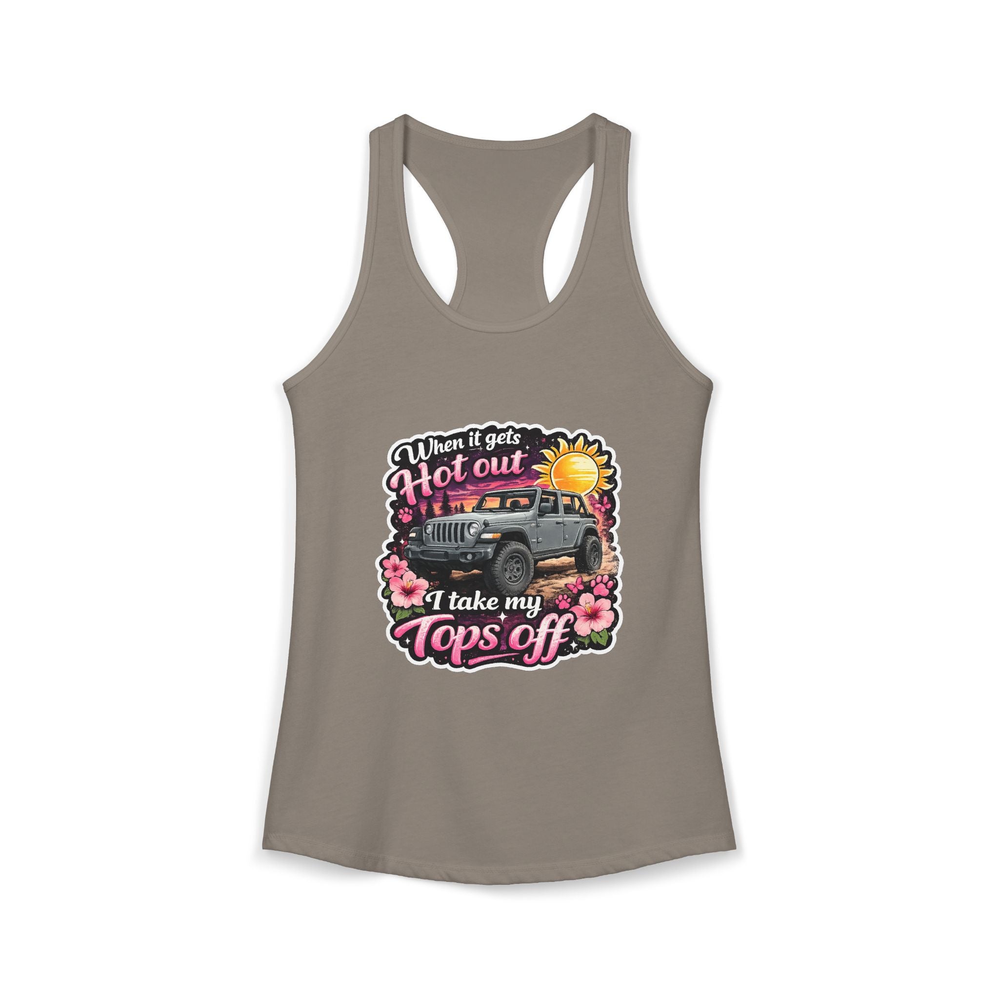 When It Gets Hot Out I Take My Tops Off Women's Ideal Racerback Tank