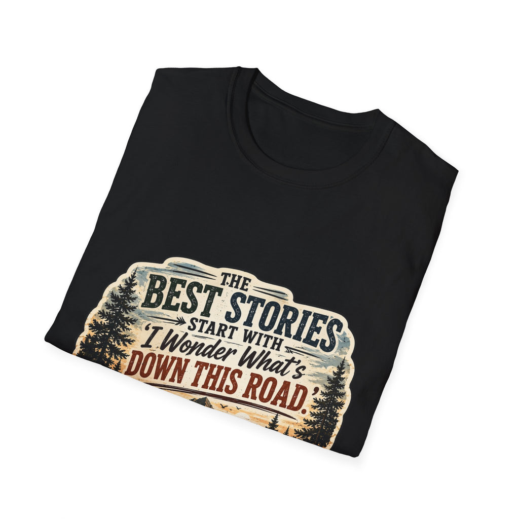 "The Best Stories Start With 'I Wonder What's Down This Road'" — Adventure T-Shirt