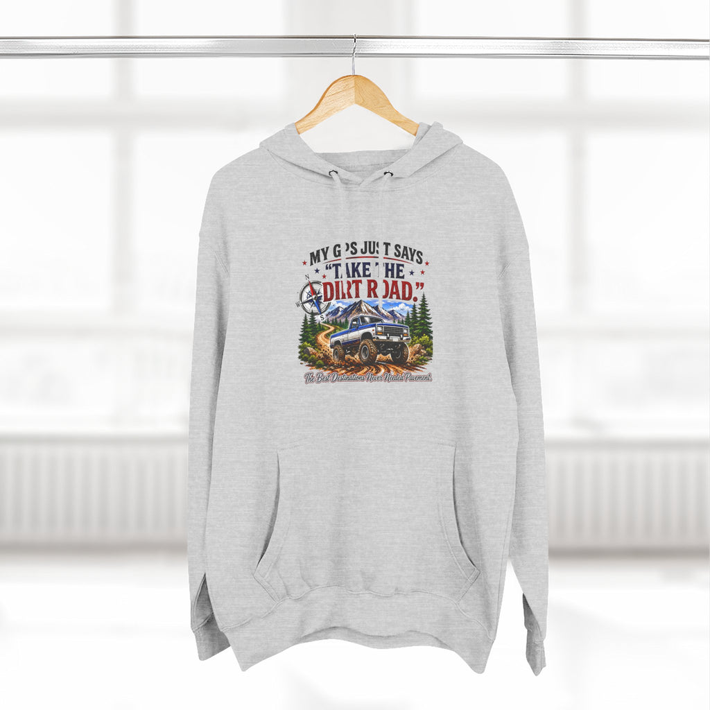 My GPS Just Says Take the Dirt Road Truck Three-Panel Fleece Hoodie