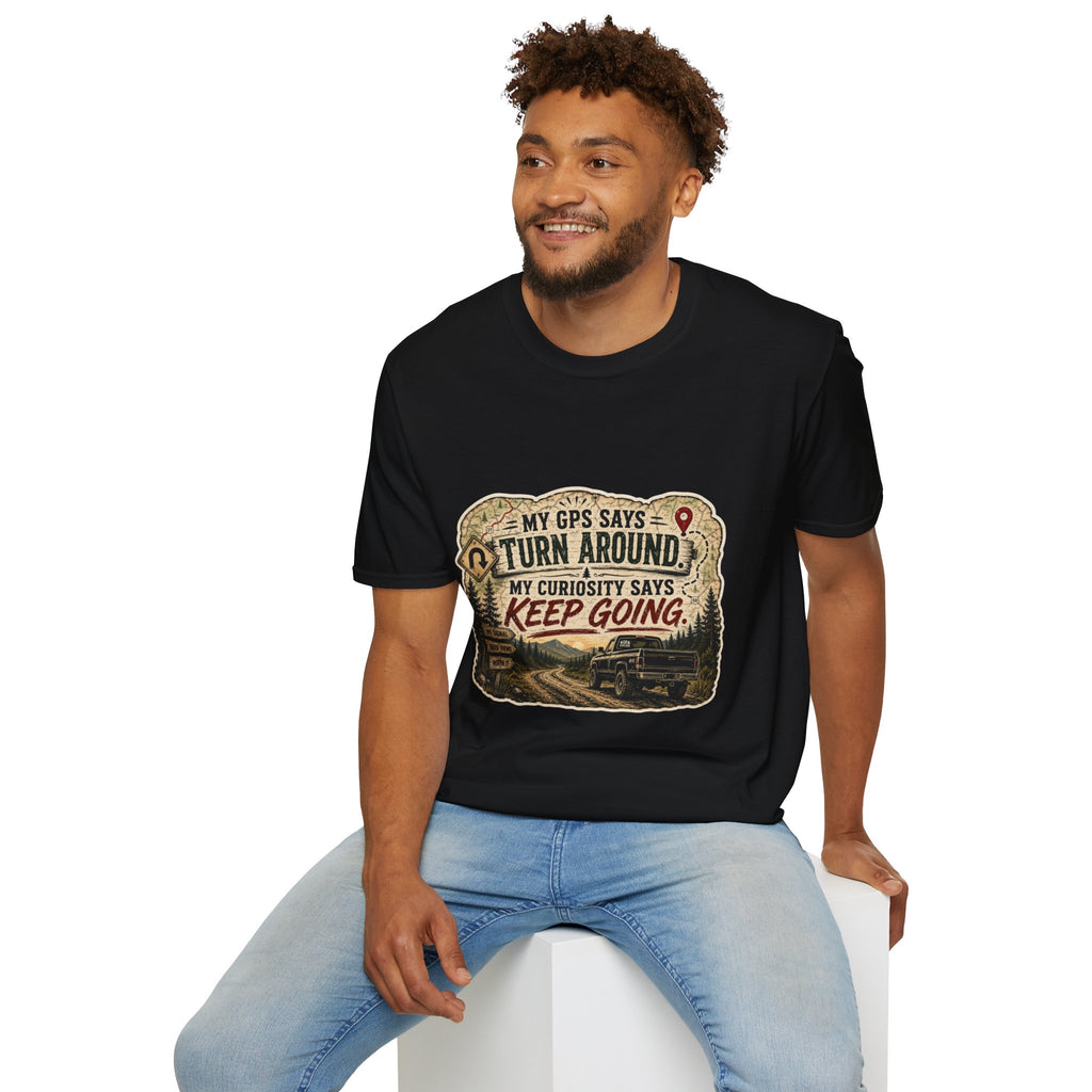 Adventure T‑Shirt — “My GPS Says Turn Around, My Curiosity Says Keep Going”