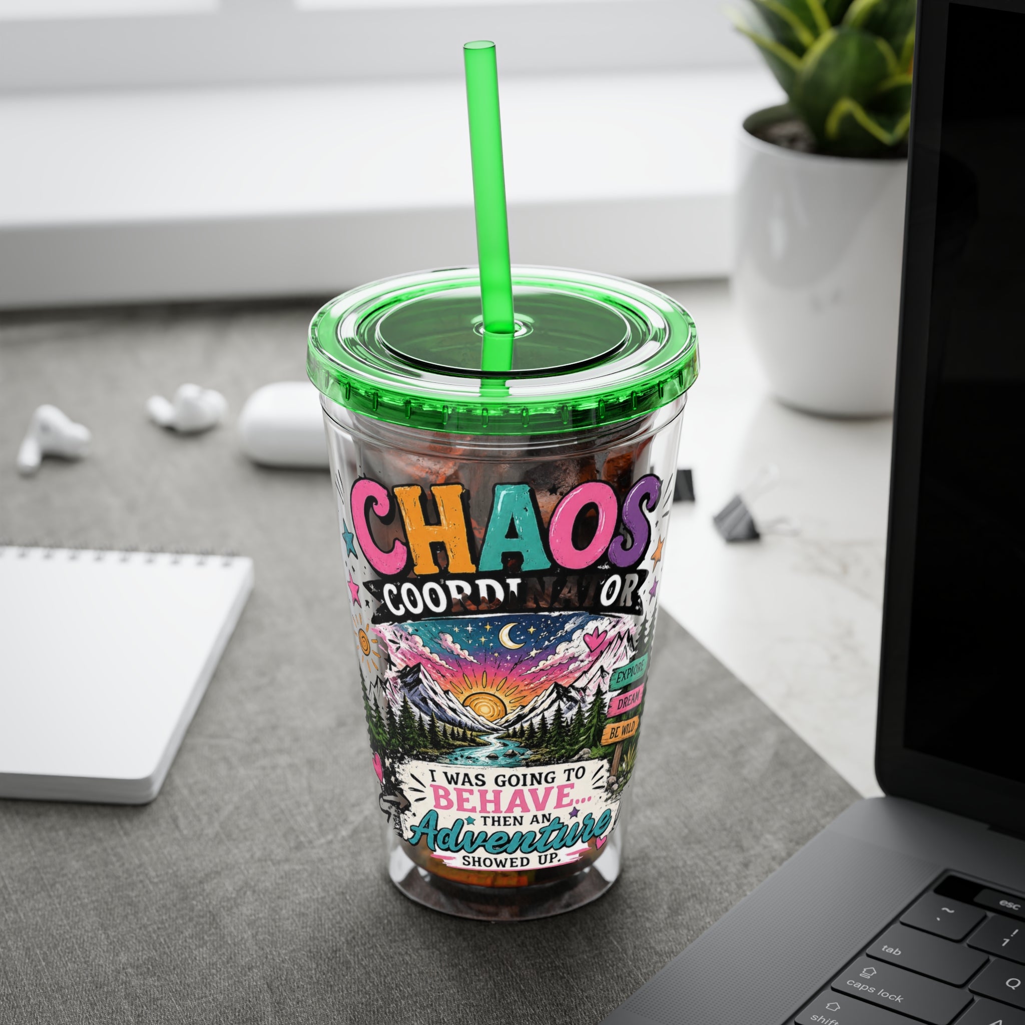 Chaos Coordinator 16oz Tumbler with Straw — I Was Going to Behave Then the Adventure Showed Up