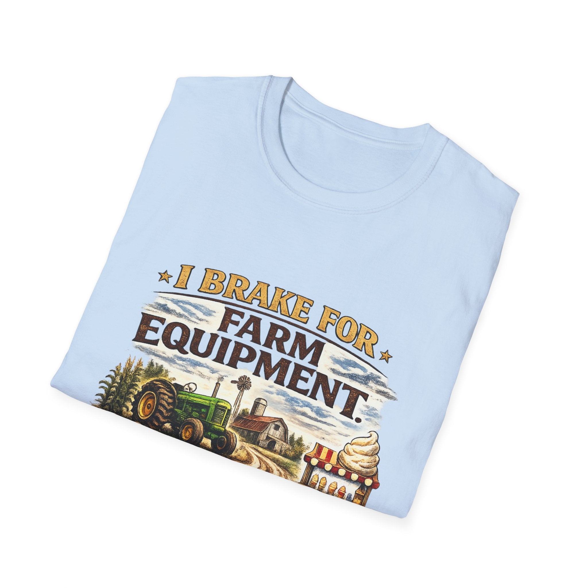 I Brake for Farm Equipment & Ice Cream Stands T-Shirt