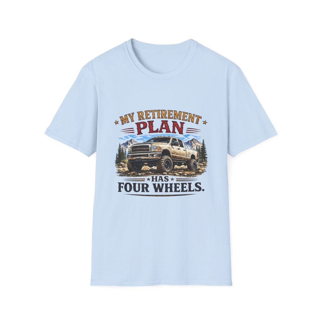 My Retirement Plan Has Four Wheels Softstyle T-Shirt